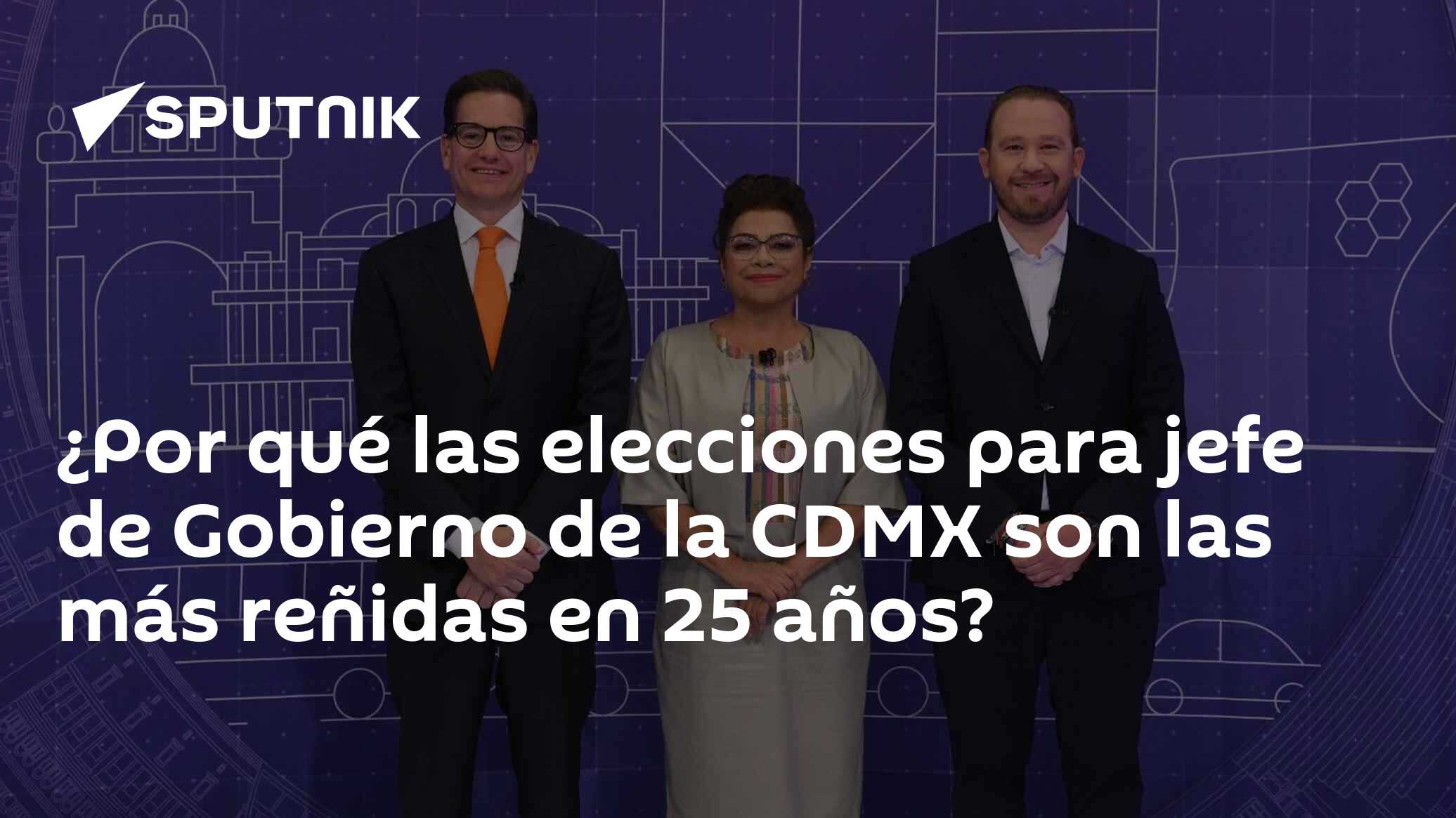 ¿Por qué las elecciones para jefe de Gobierno de la CDMX son las más ...