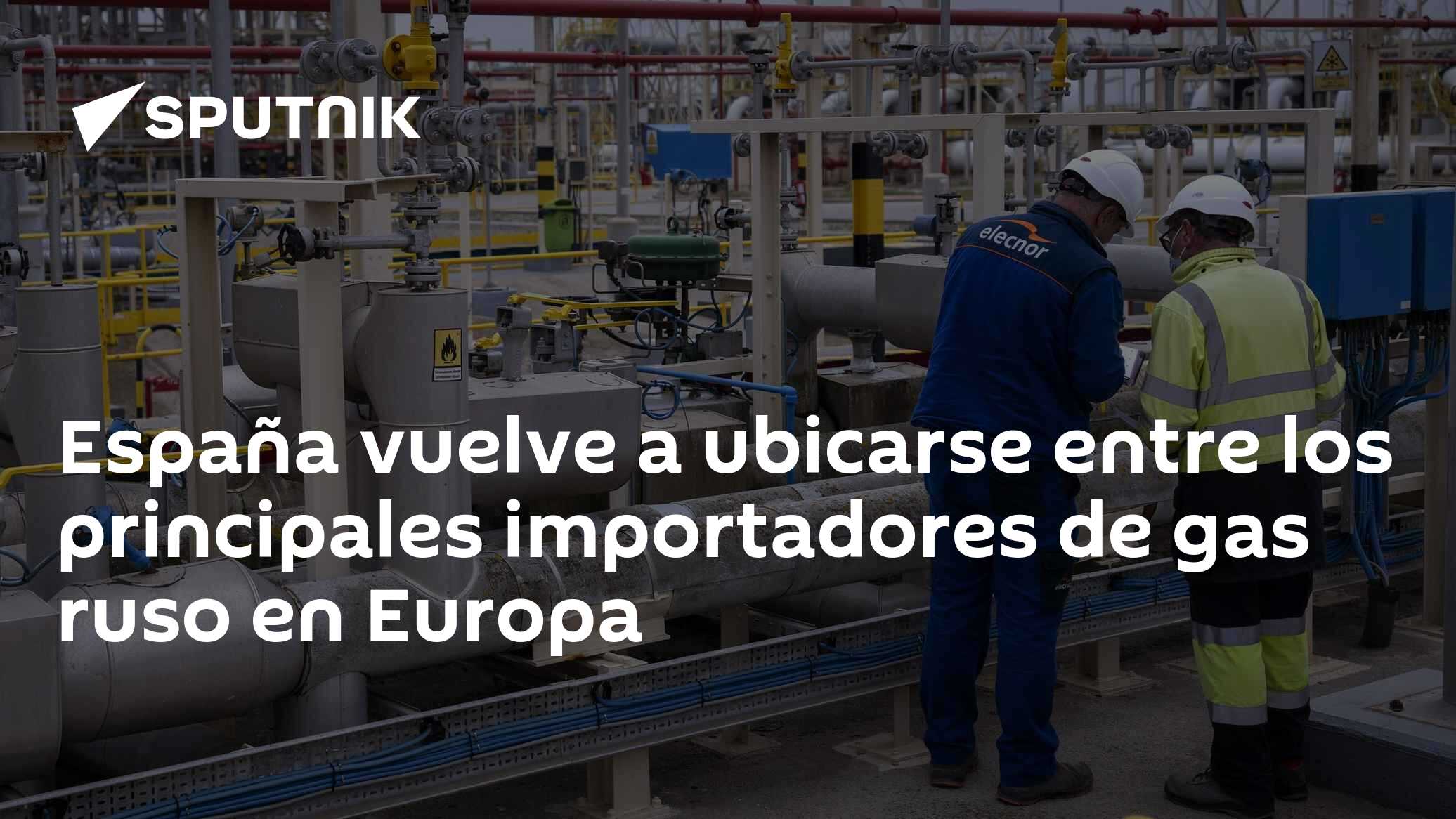 España vuelve a ubicarse entre los principales importadores de gas ruso ...