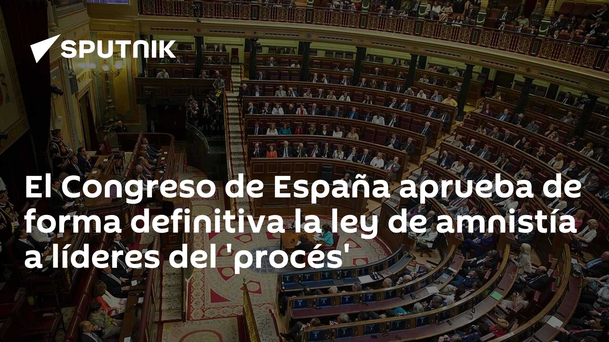 El Congreso de España aprueba de forma definitiva la ley de amnistía a ...