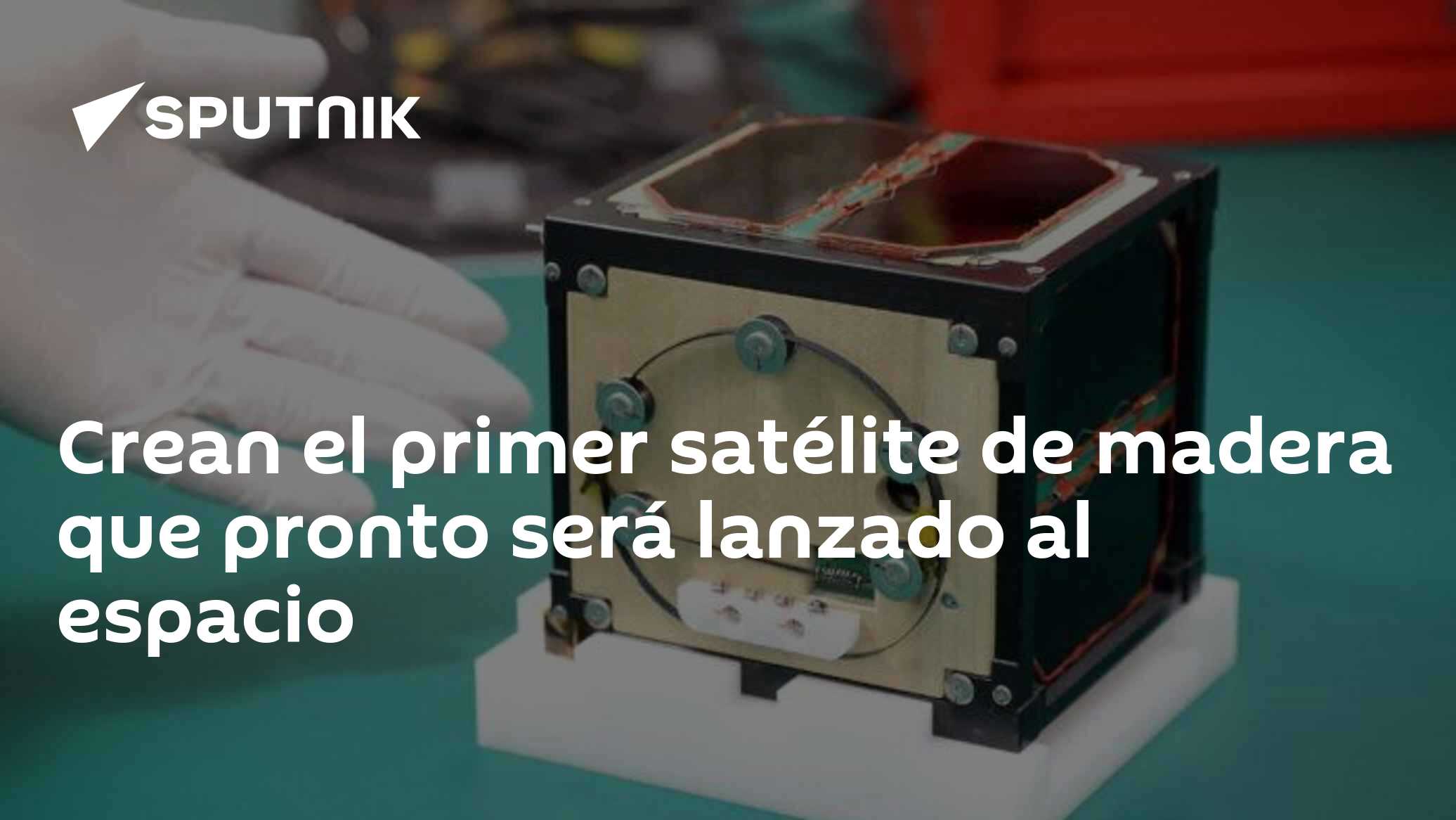 Crean el primer satélite de madera que pronto será lanzado al espacio ...