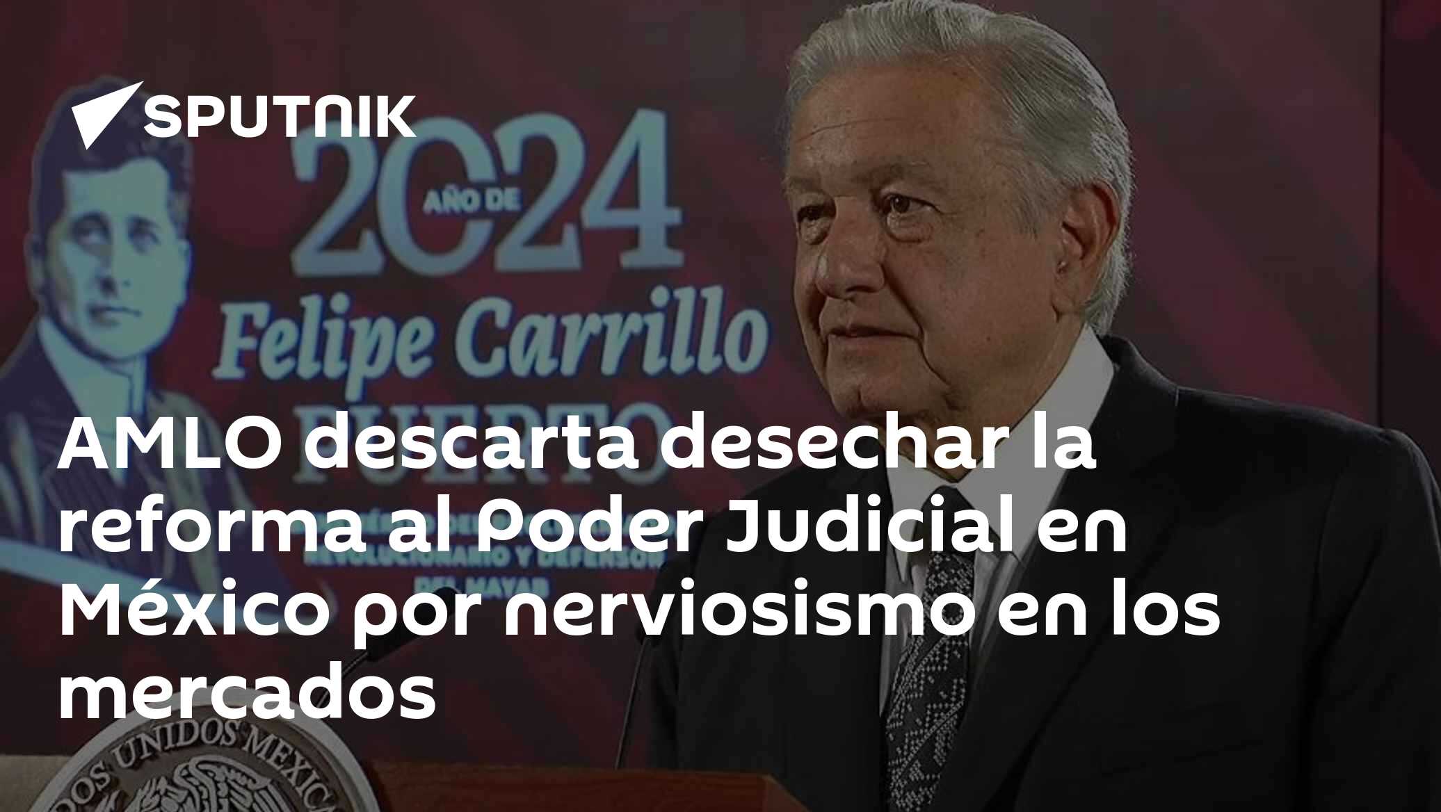 AMLO descarta desechar la reforma al Poder Judicial en México por ...