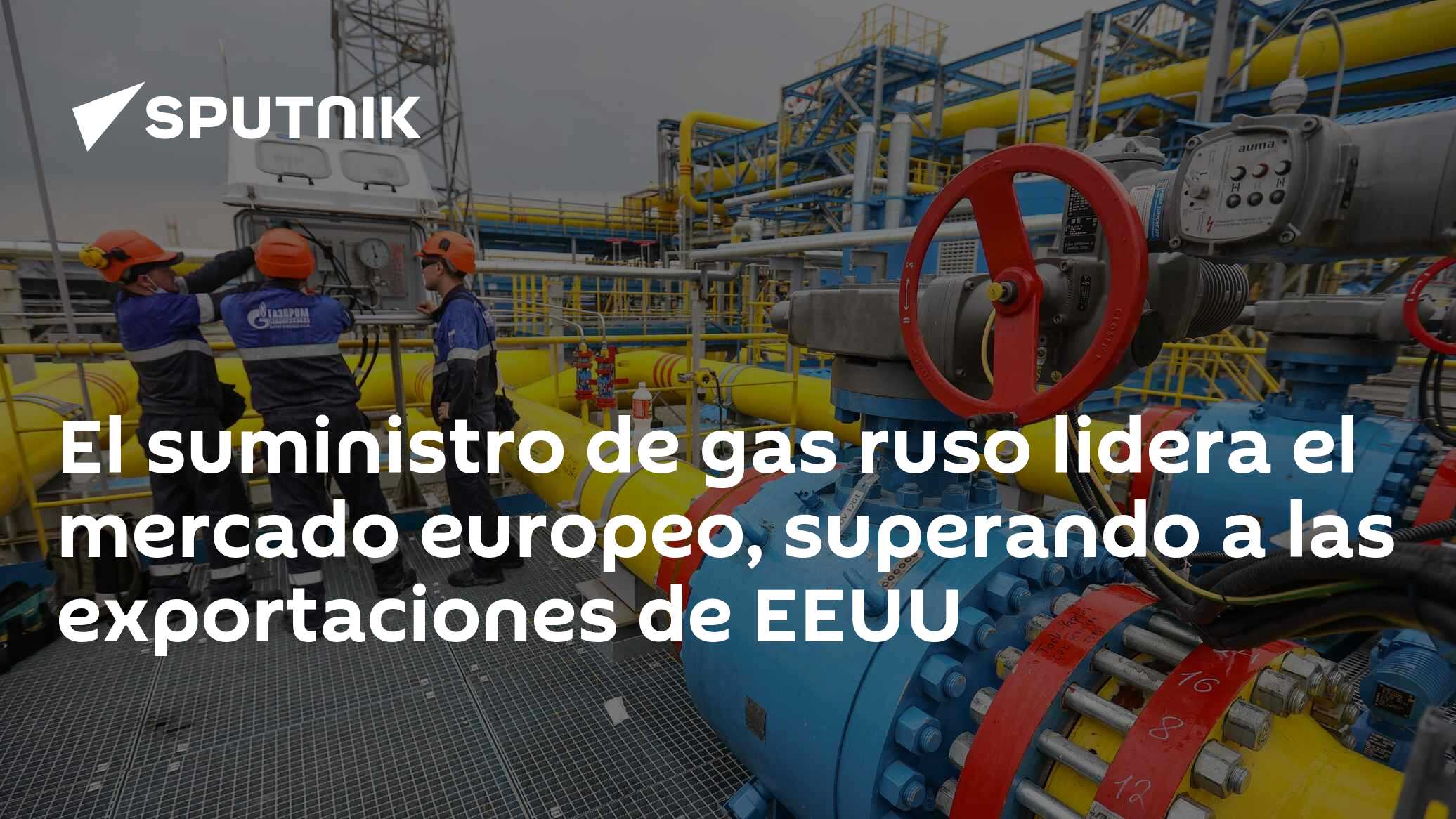 El suministro de gas ruso lidera el mercado europeo, superando a las ...