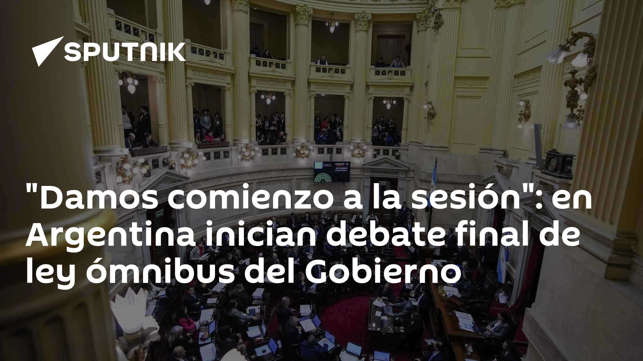 "Damos comienzo a la sesión": en Argentina inician debate final de ley ...
