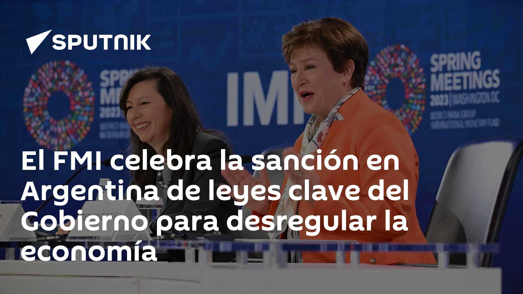 El FMI celebra la sanción en Argentina de leyes clave del Gobierno para ...