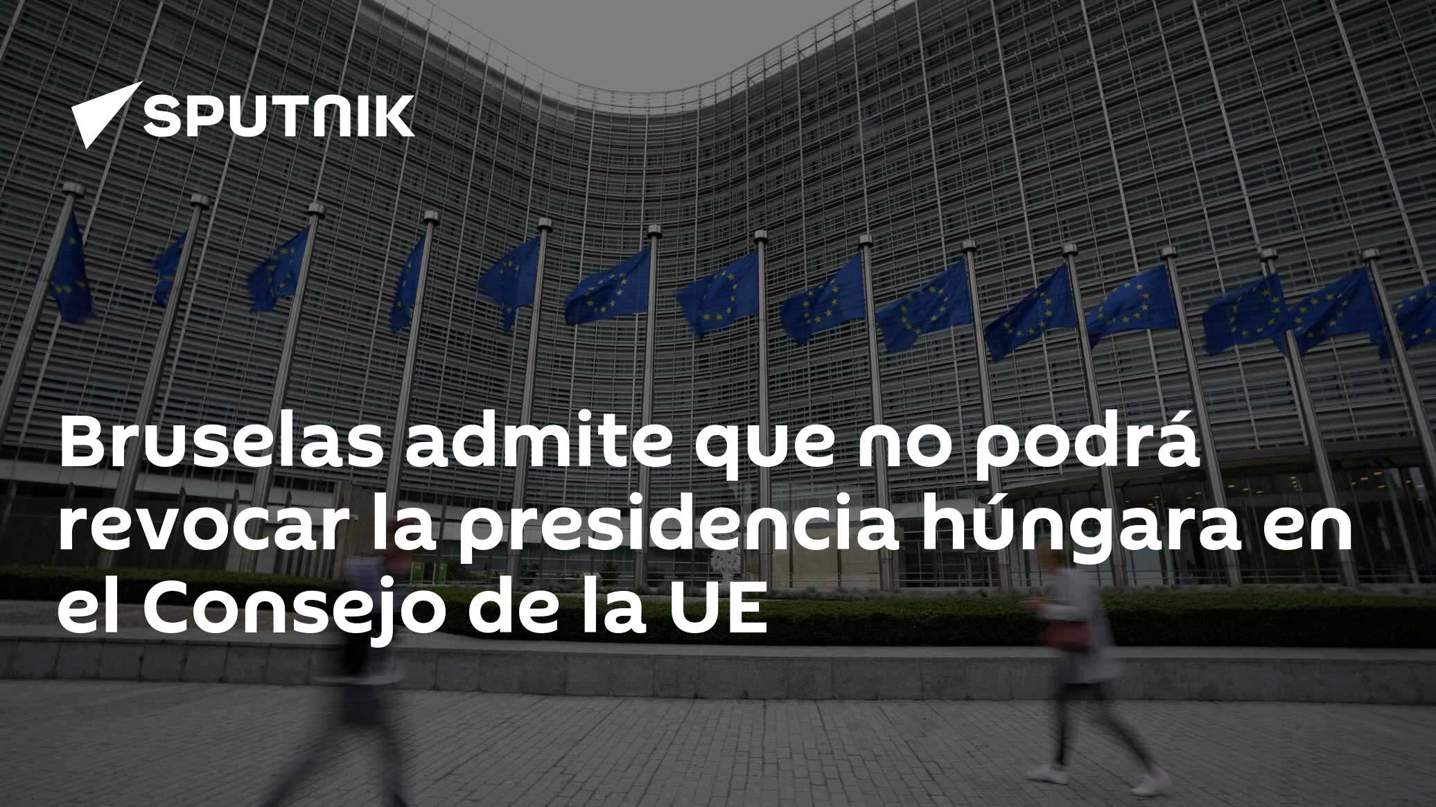 Bruselas admite que no podrá revocar la presidencia húngara en el ...