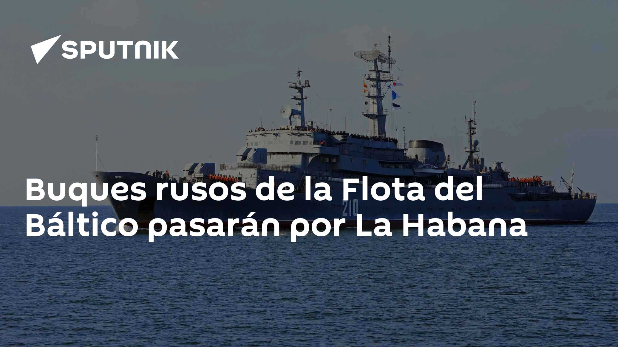 Buques rusos de la Flota del Báltico pasarán por La Habana - 25.07.2024 ...