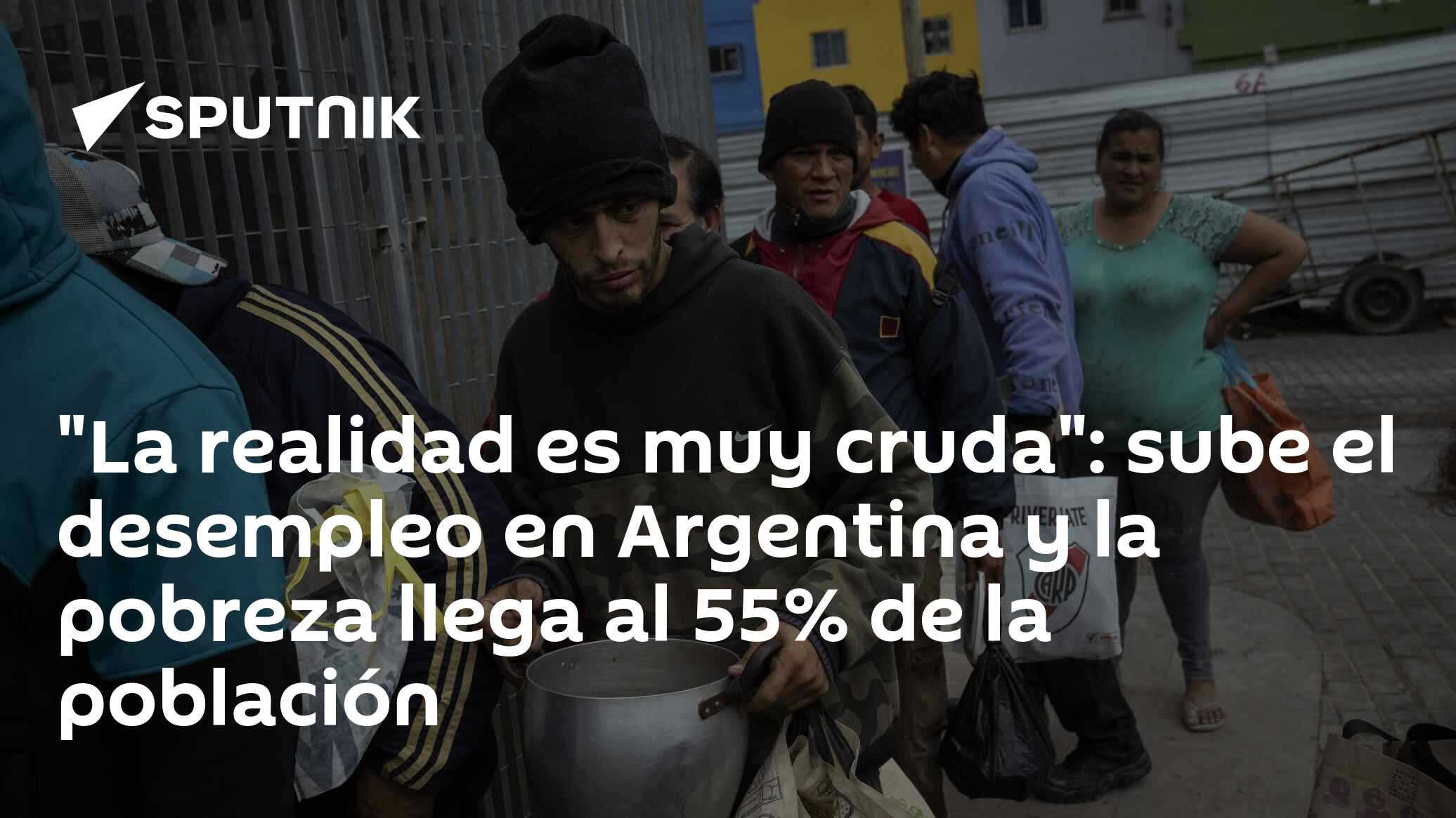 "La realidad es muy cruda": sube el desempleo en Argentina y la pobreza ...