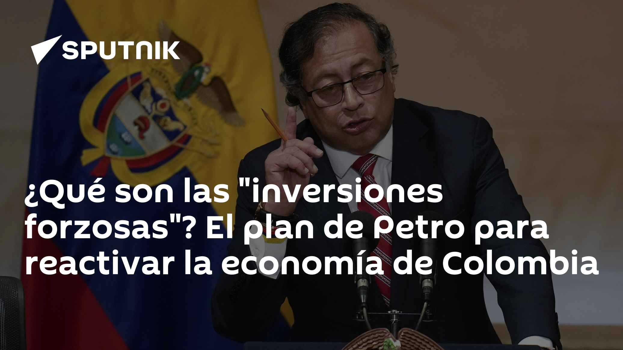 ¿Qué son las "inversiones forzosas"? El plan de Petro para reactivar la ...