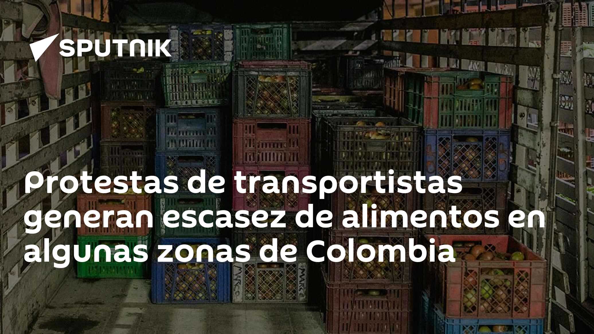 Protestas de transportistas generan escasez de alimentos en algunas ...