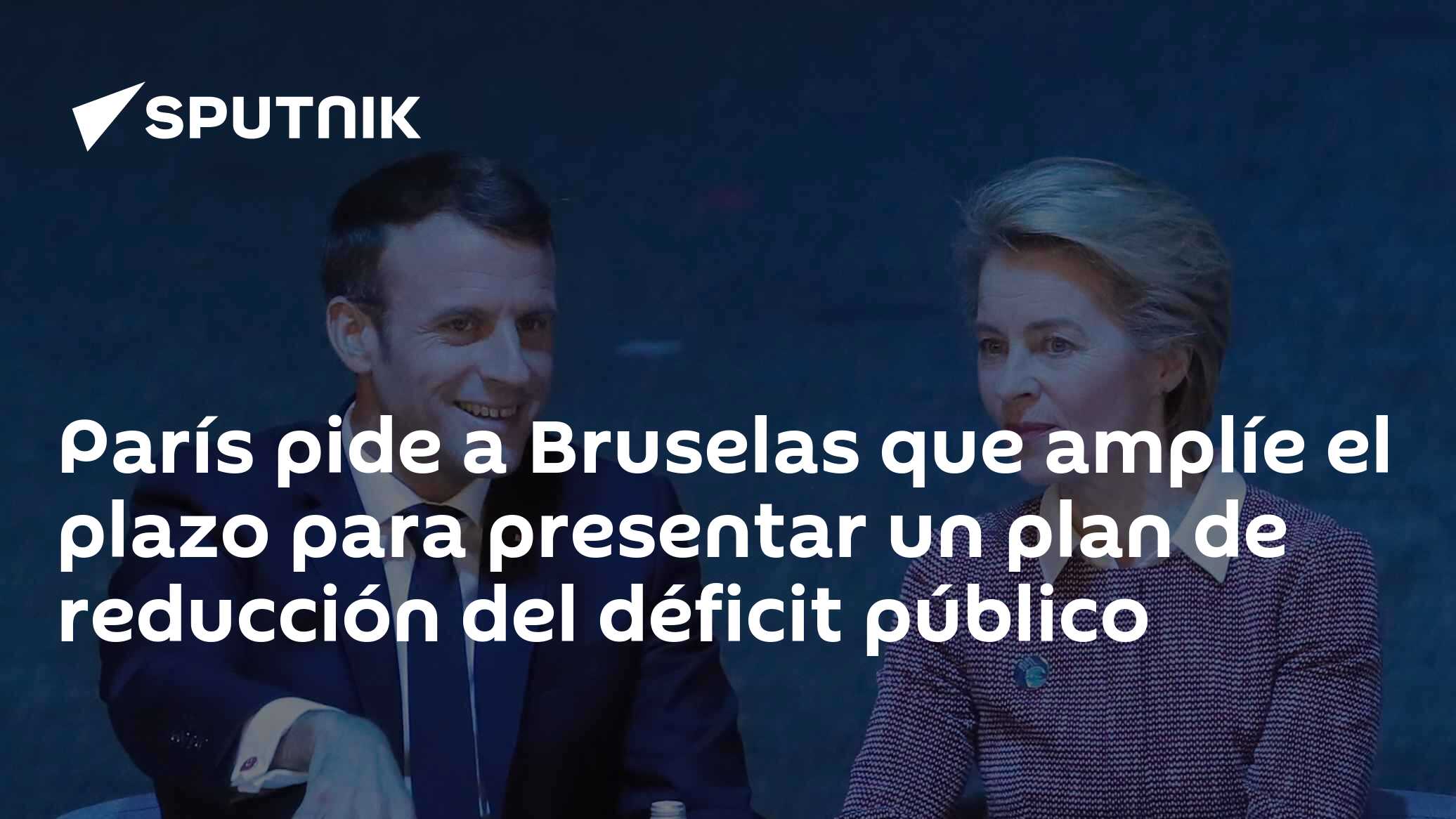 París pide a Bruselas que amplíe el plazo para presentar un plan de ...