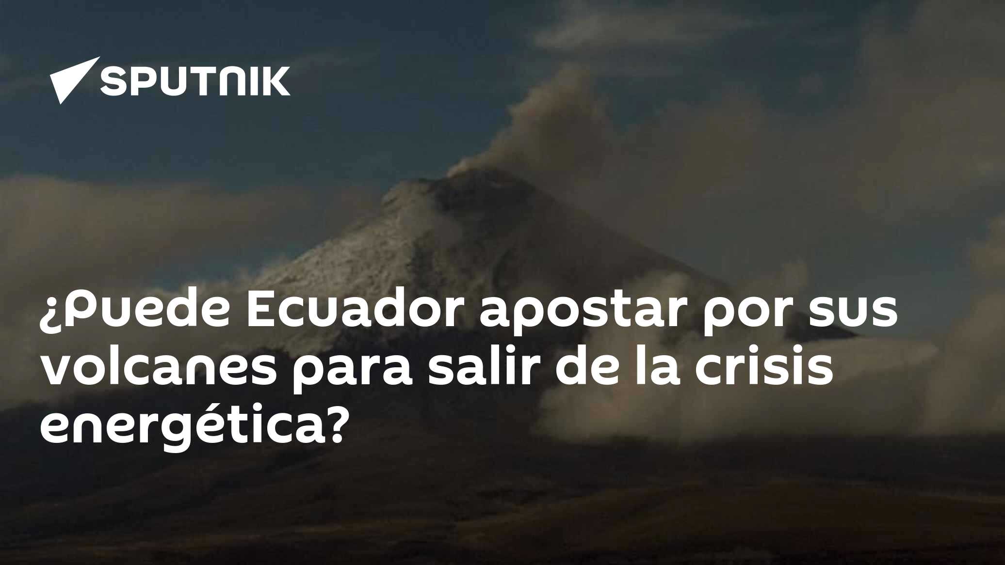 ¿Puede Ecuador apostar por sus volcanes para salir de la crisis ...