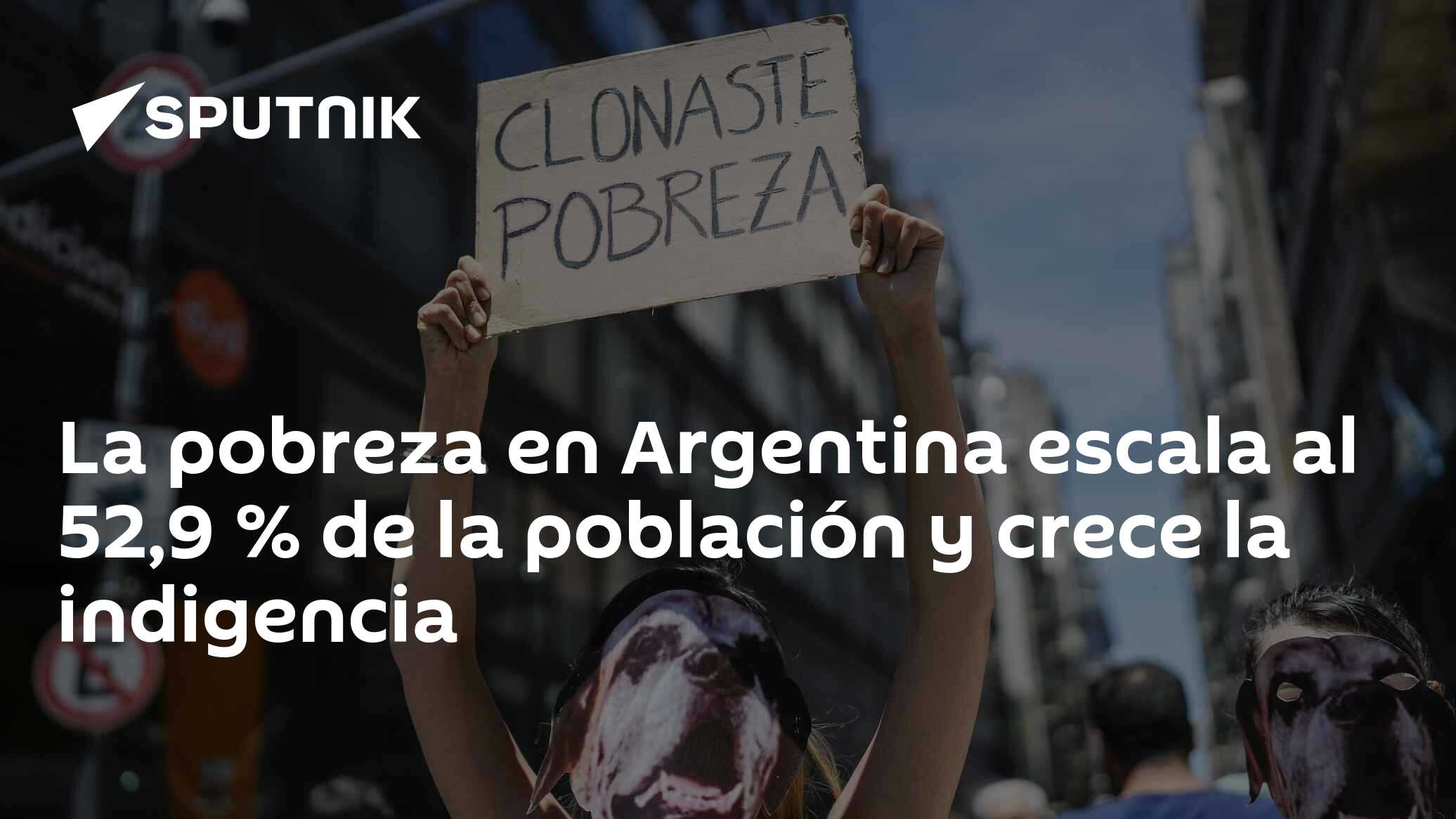 La pobreza en Argentina escala al 52,9 % de la población y crece la ...