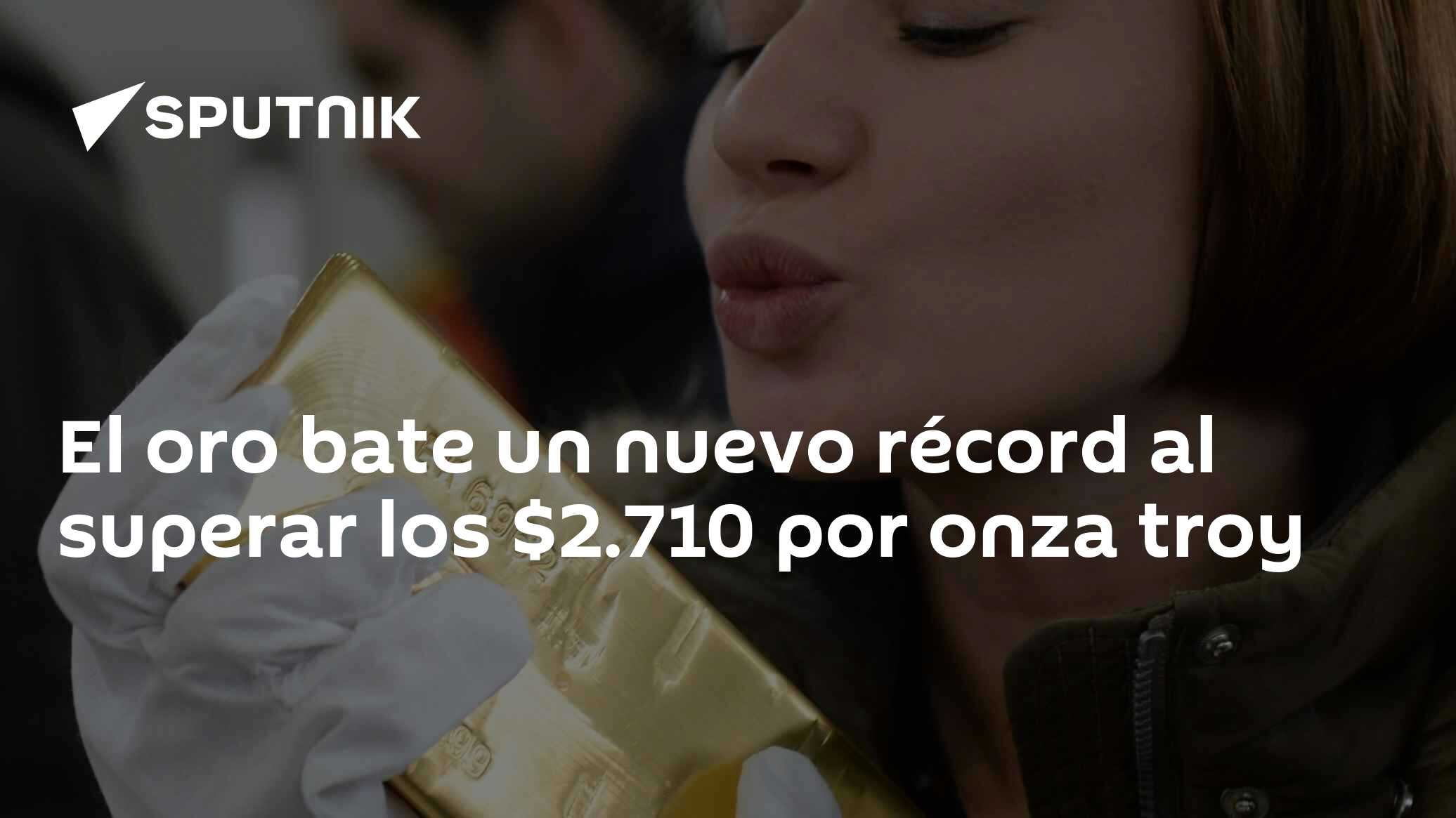 El oro bate un nuevo récord al superar los $2.710 por onza troy - 17.10 ...