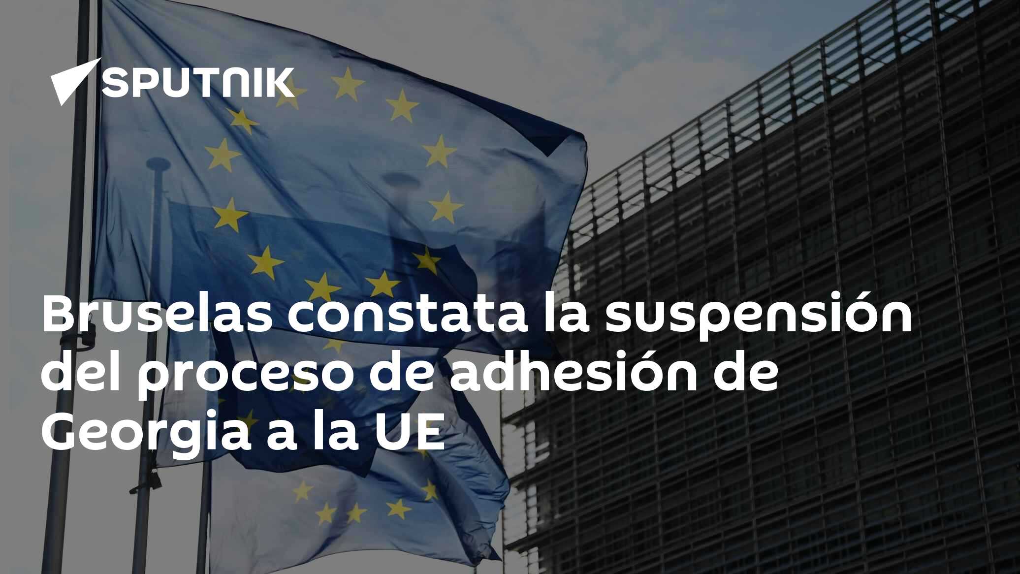 Bruselas constata la suspensión del proceso de adhesión de Georgia a la ...