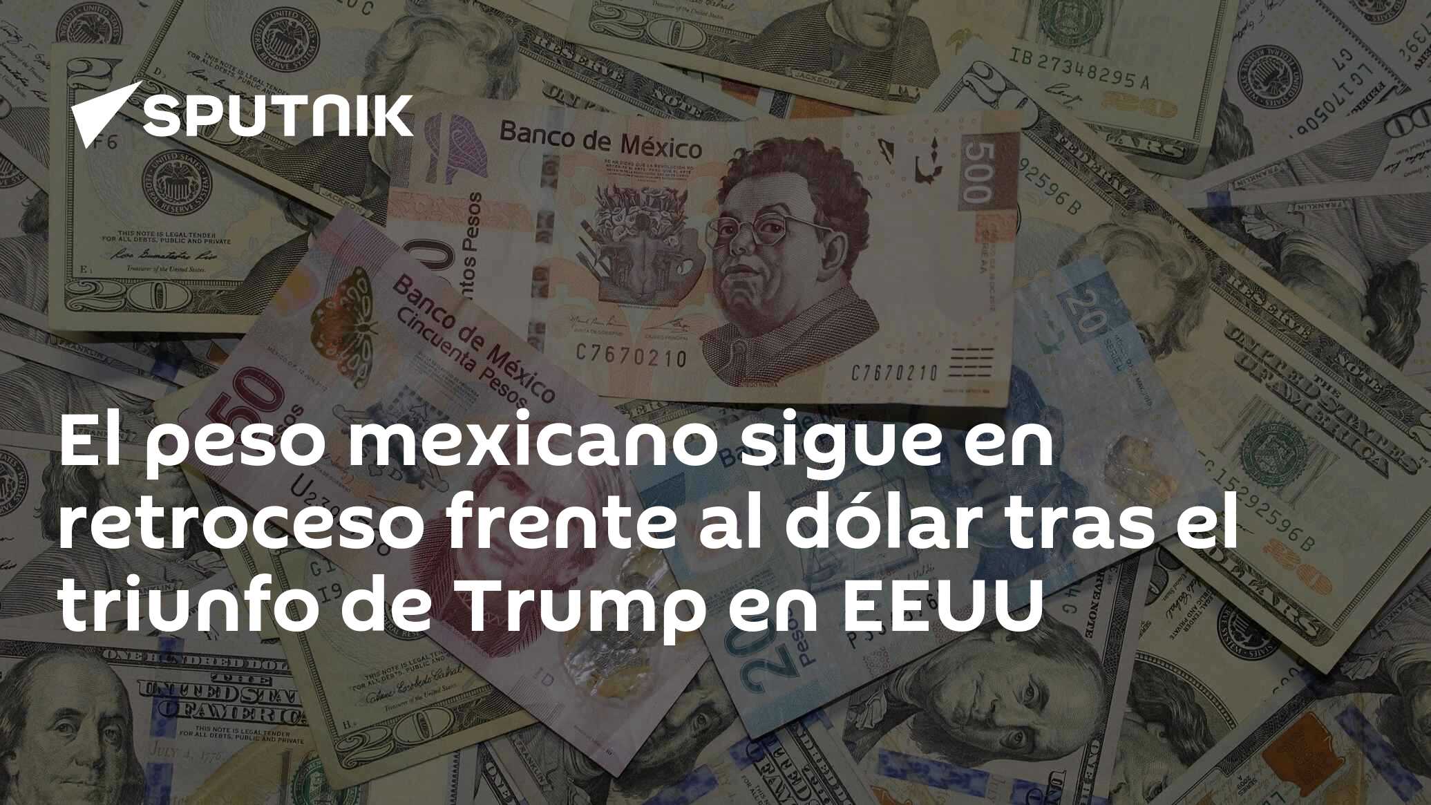 El peso mexicano sigue en retroceso frente al dólar tras el triunfo de Trump en EEUU