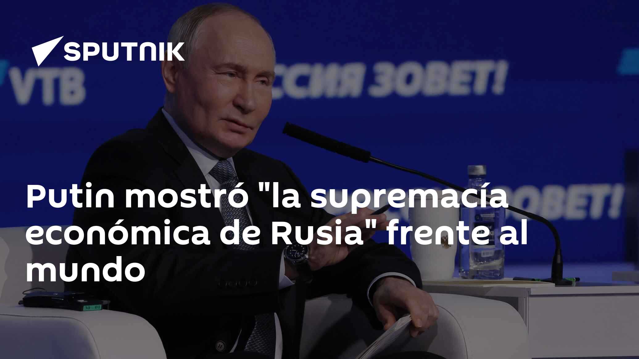 Putin mostró en el Foro de Inversión de VTB "la supremacía económica de Rusia" frente al mundo