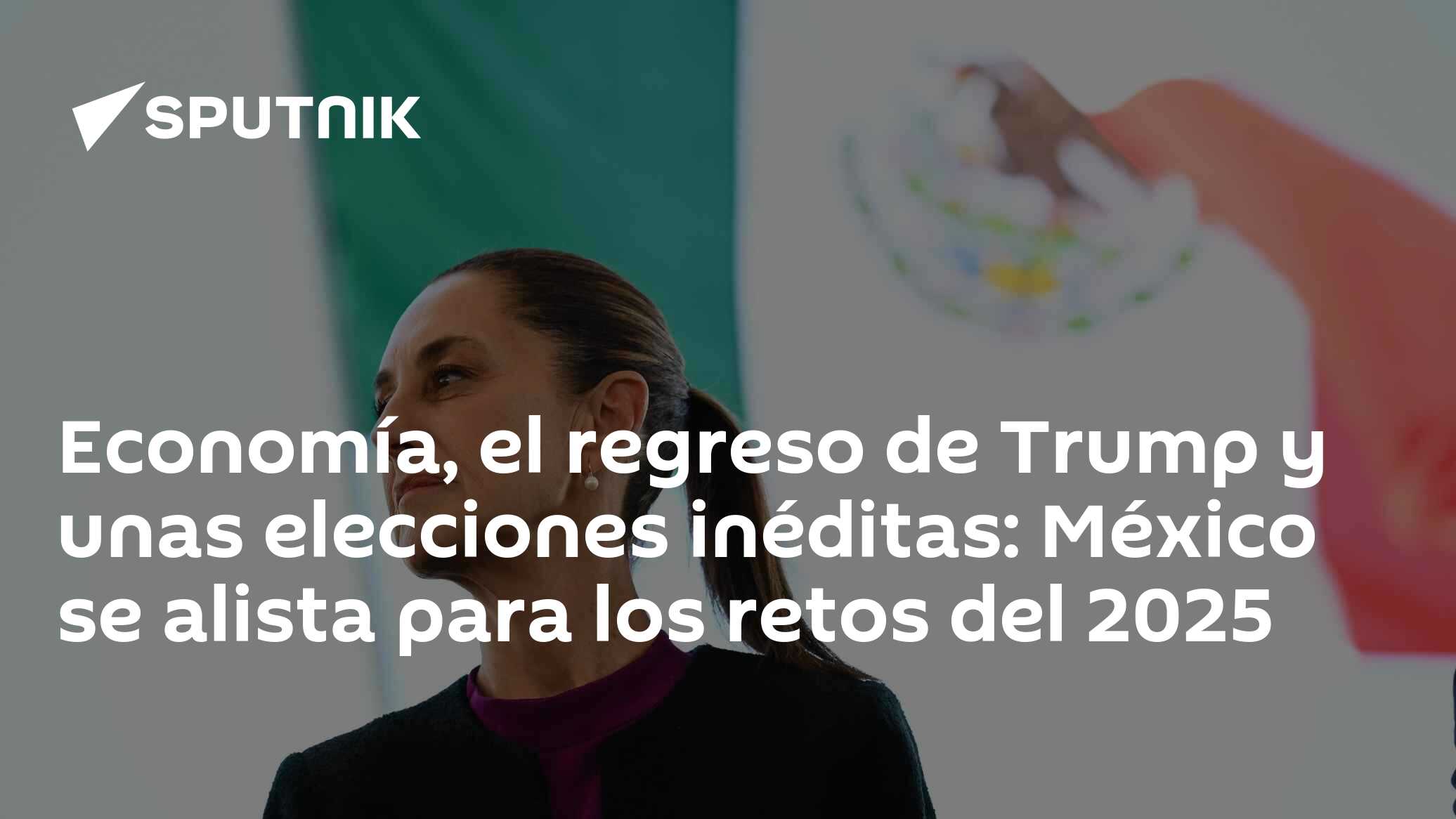Economía, el regreso de Trump y unas elecciones inéditas: México se ...