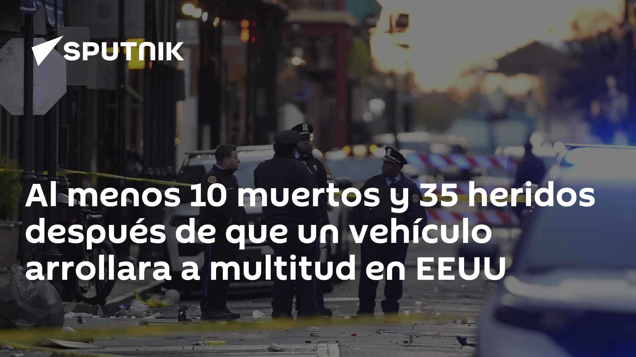 Al menos 10 muertos y 35 heridos después de que un vehículo arrollara a ...