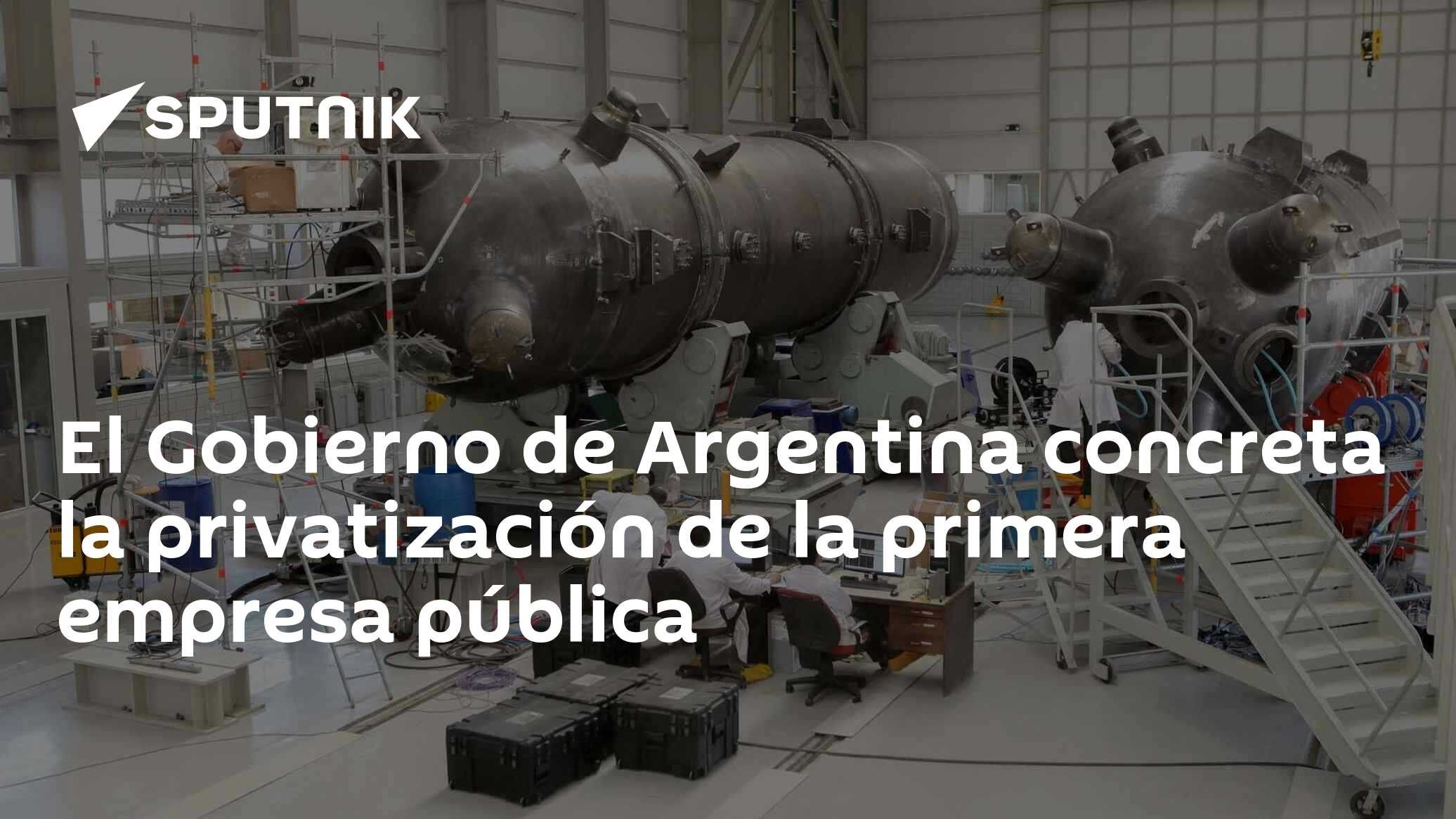 El Gobierno de Argentina concreta la privatización de la primera ...