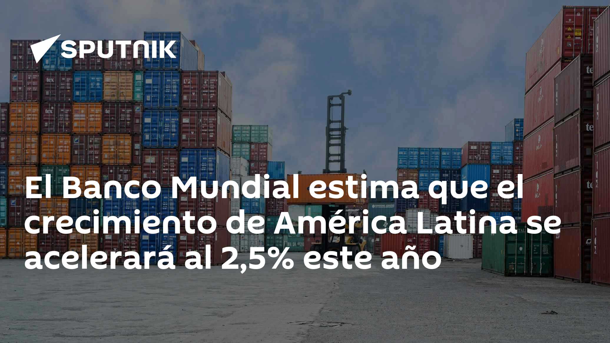 El Banco Mundial estima que el crecimiento de América Latina se ...