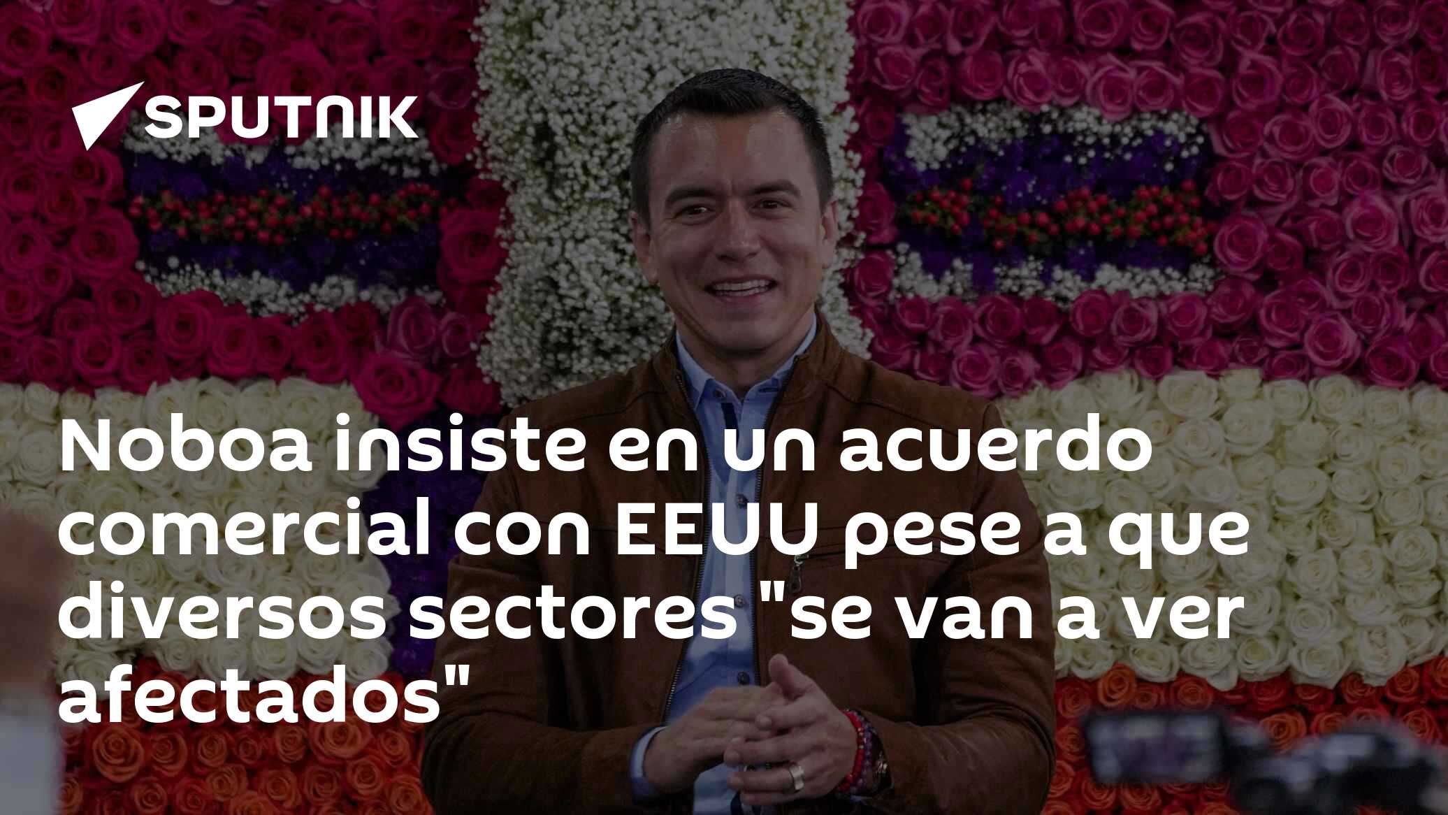 Noboa insiste en un acuerdo comercial con EEUU pese a que diversos ...