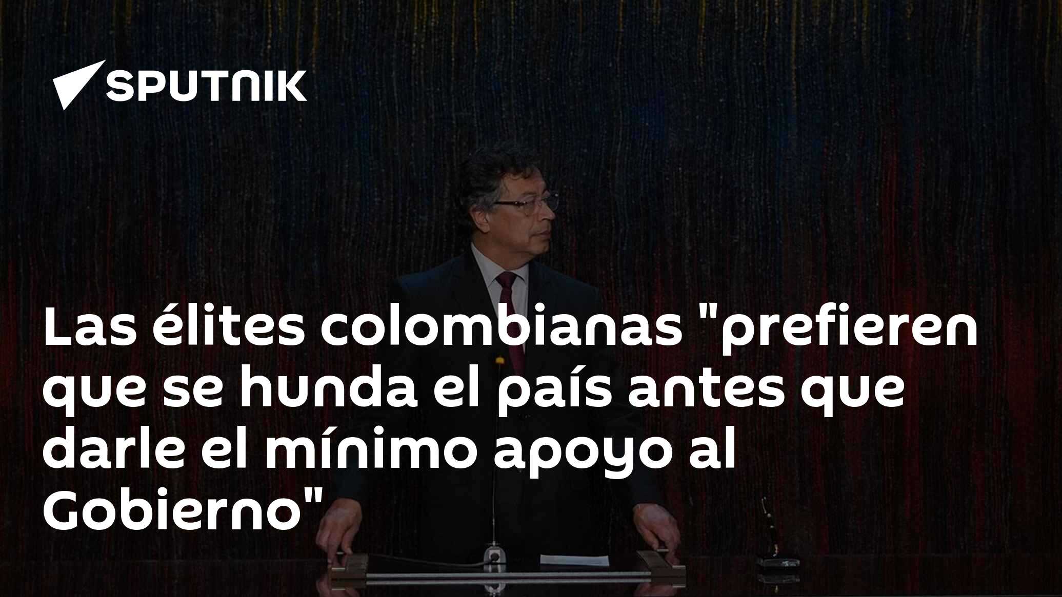 Imagen del artículo: Las élites colombianas 'prefieren que se hunda el país antes que darle el mínimo apoyo al Gobierno'