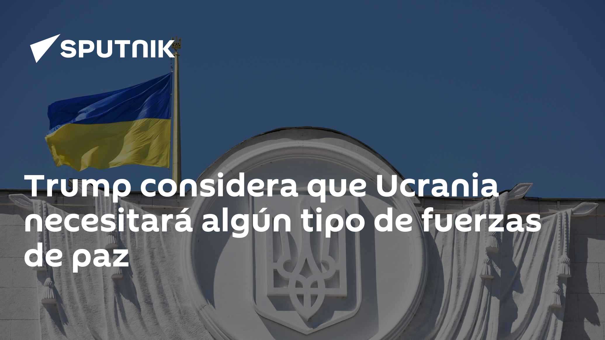 Imagen del artículo: Trump considera que Ucrania necesitará algún tipo de fuerzas de paz