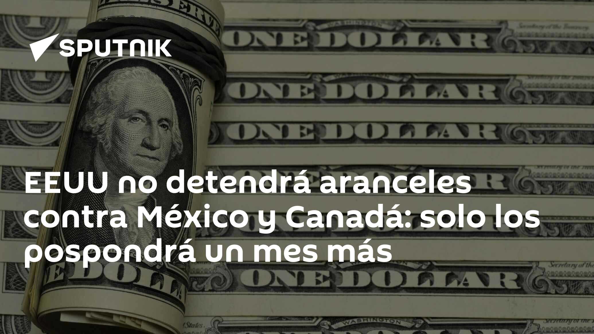 Imagen del artículo: EEUU no detendrá aranceles contra México y Canadá: solo los pospondrá un mes más