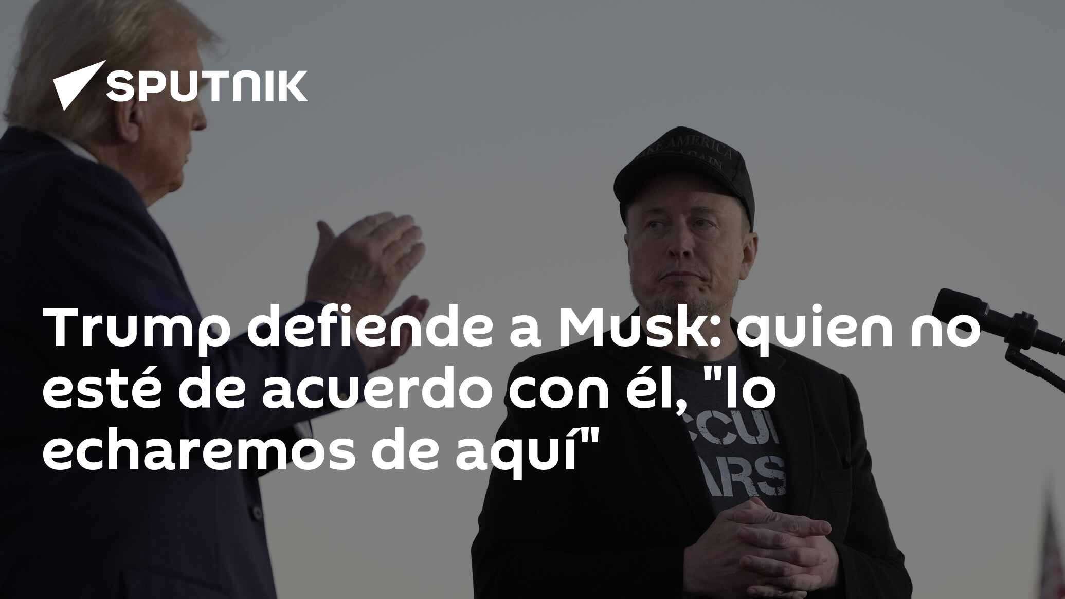 Imagen del artículo: Trump defiende a Musk: quien no esté de acuerdo con él, 'lo echaremos de aquí'