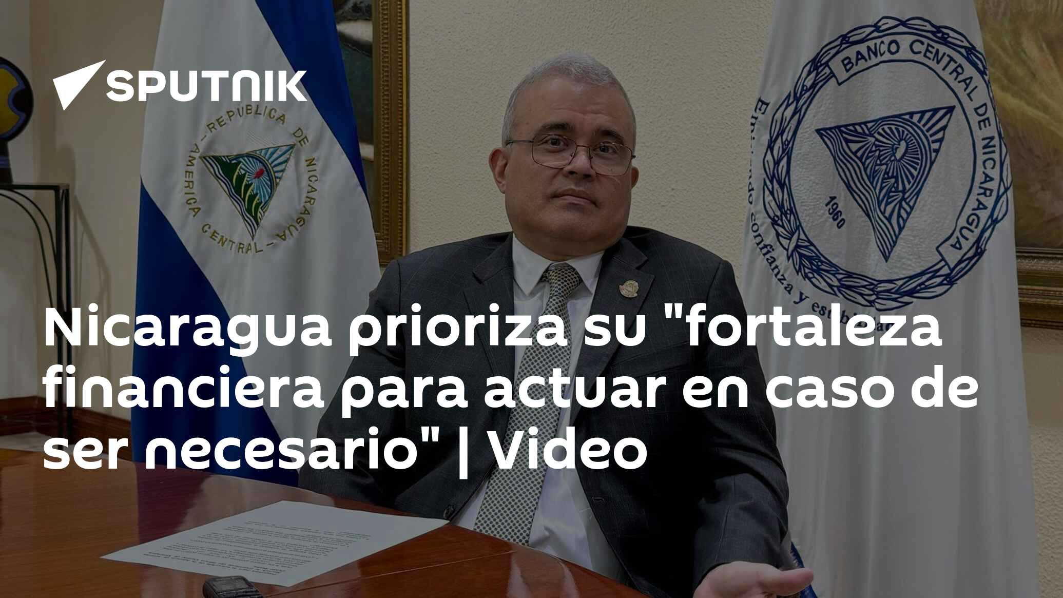 Imagen del artículo: Nicaragua prioriza su 'fortaleza financiera para actuar en caso de ser necesario' | Video
