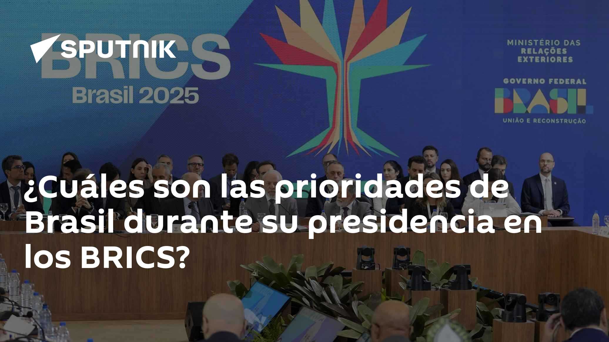 ¿Cuáles son las prioridades de Brasil durante su presidencia en los ...