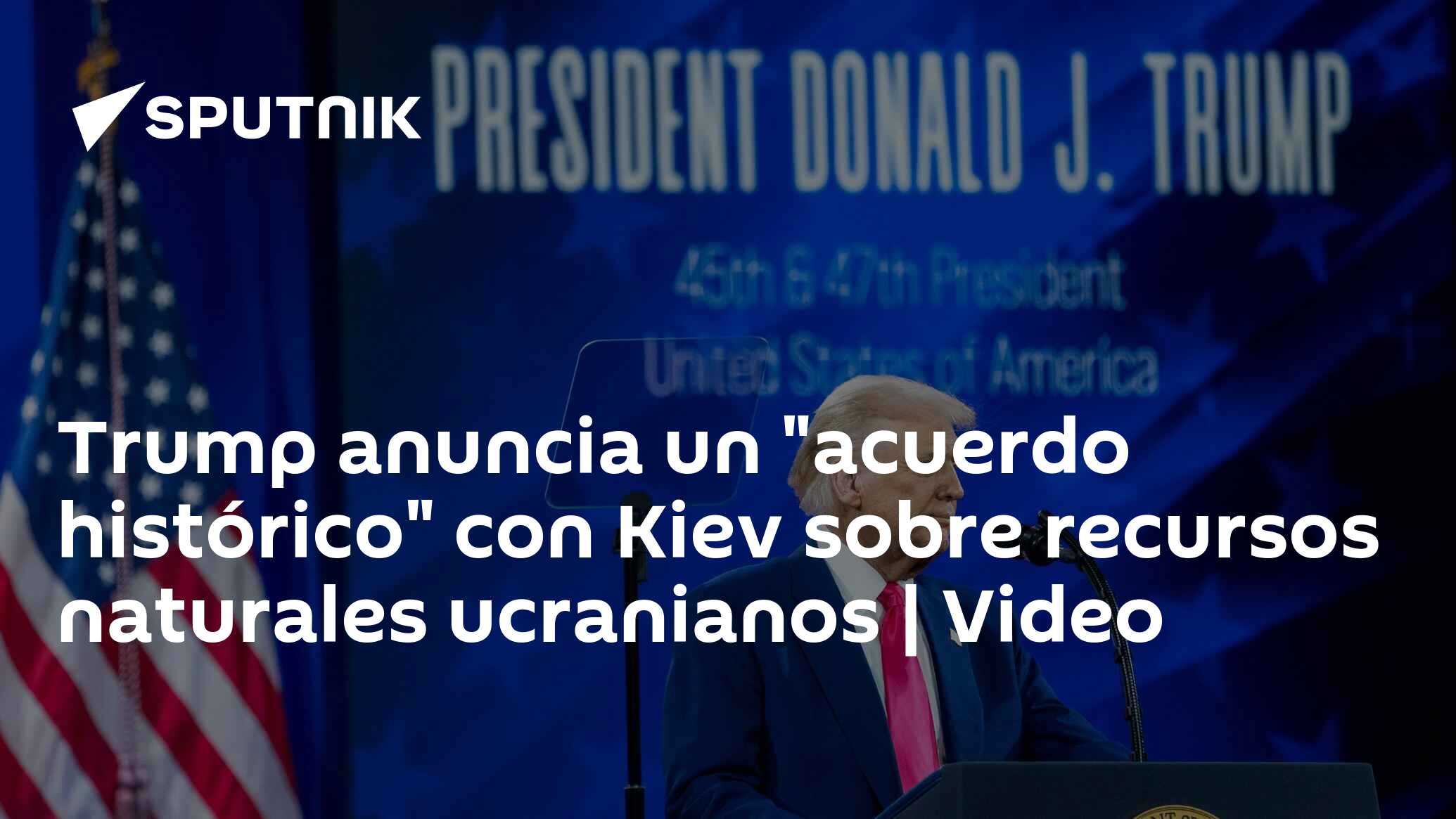 Imagen del artículo: Trump anuncia un 'acuerdo histórico' con Kiev sobre recursos naturales ucranianos | Video