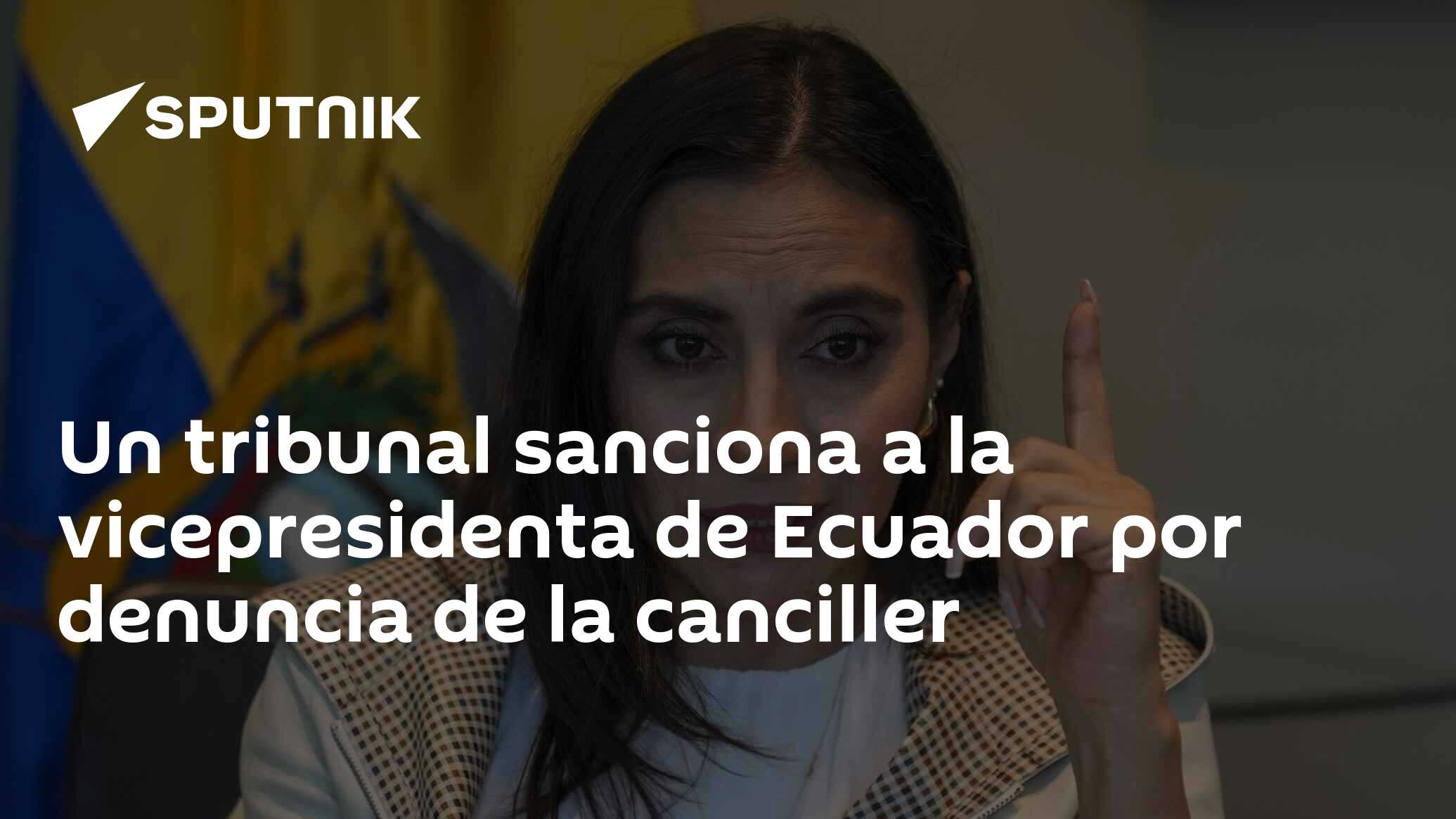 Imagen del artículo: Un tribunal sanciona a la vicepresidenta de Ecuador por denuncia de la canciller