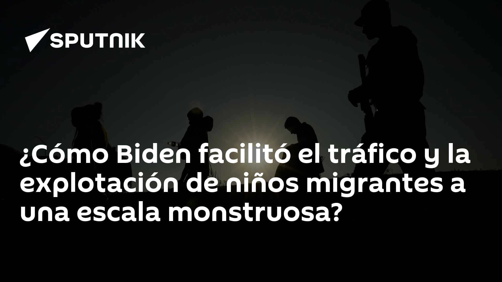Imagen del artículo: ¿Cómo Biden facilitó el tráfico y la explotación de niños migrantes a una escala monstruosa?