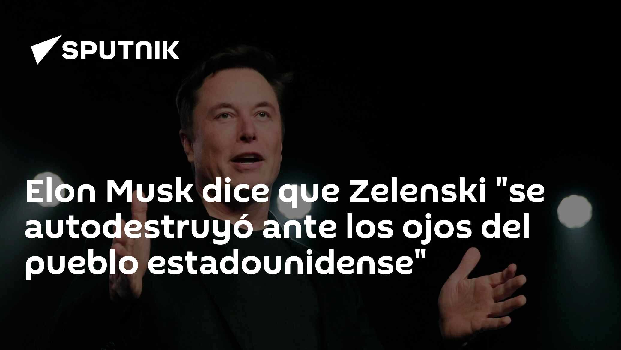 Imagen del artículo: Elon Musk dice que Zelenski 'se autodestruyó ante los ojos del pueblo estadounidense'