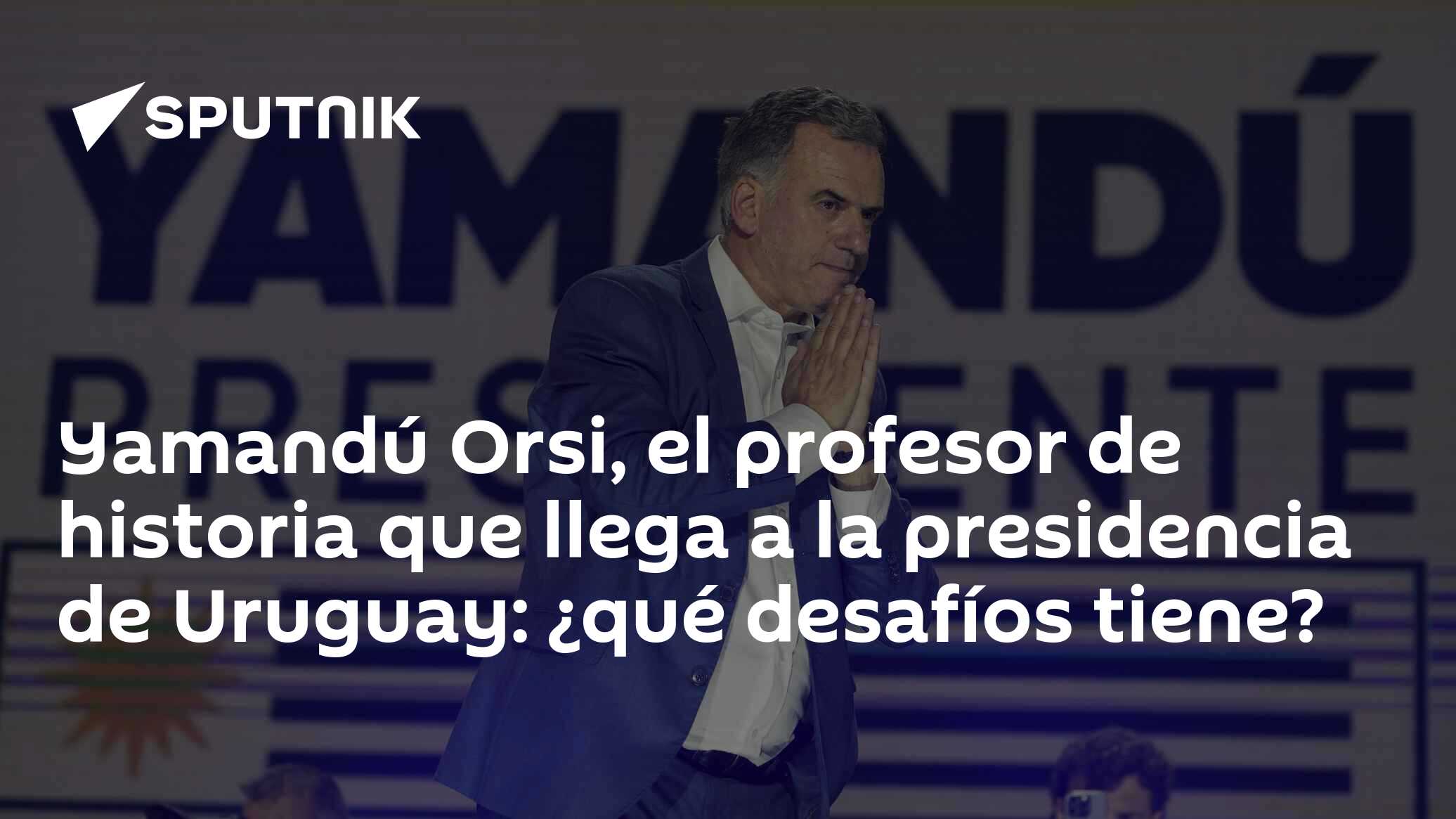 Imagen del artículo: Yamandú Orsi, el profesor de historia que llega a la presidencia de Uruguay: ¿qué desafíos tiene?