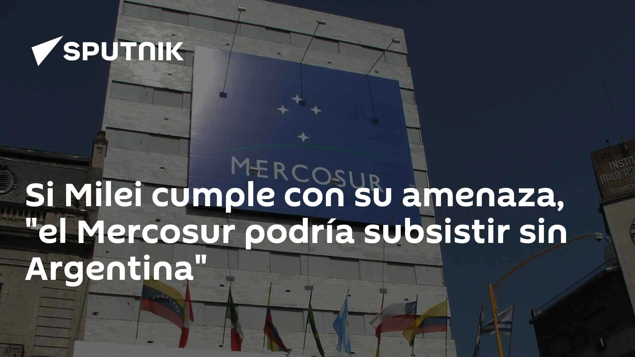 Imagen del artículo: Si Milei cumple con su amenaza, 'el Mercosur podría subsistir sin Argentina'