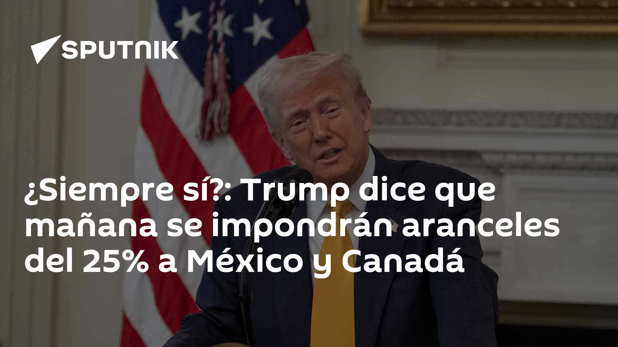 Imagen del artículo: ¿Siempre sí?: Trump dice que mañana se impondrán aranceles del 25% a México y Canadá