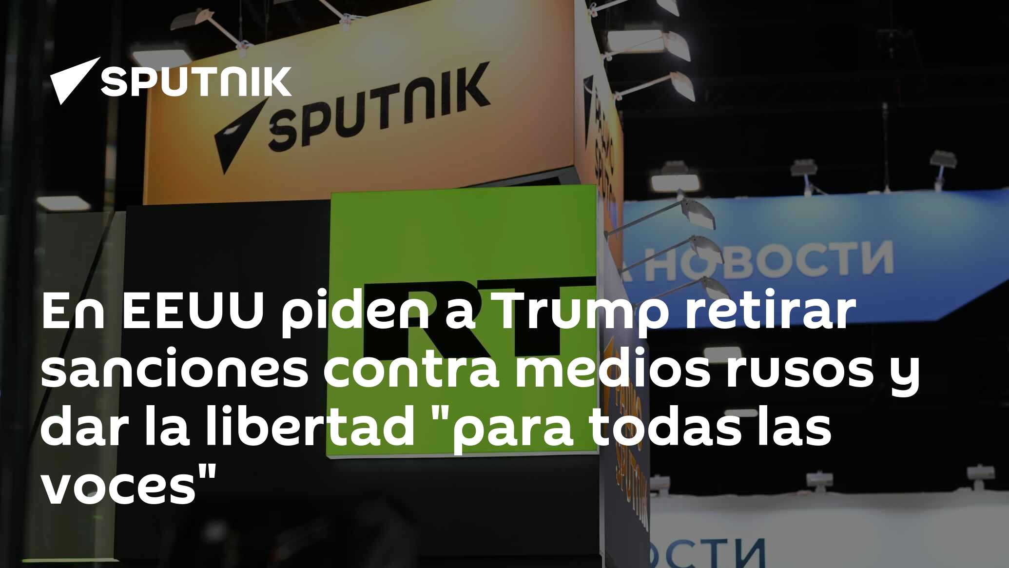 Imagen del artículo: En EEUU piden a Trump retirar sanciones contra medios rusos y dar la libertad 'para todas las voces'