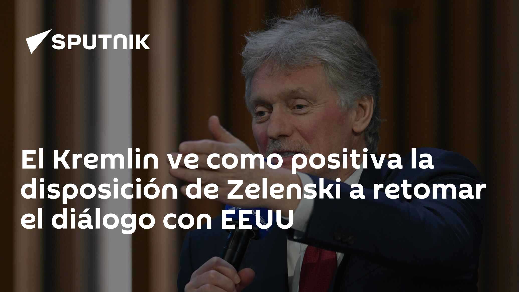 Imagen del artículo: El Kremlin ve como positiva la disposición de Zelenski a retomar el diálogo con EEUU