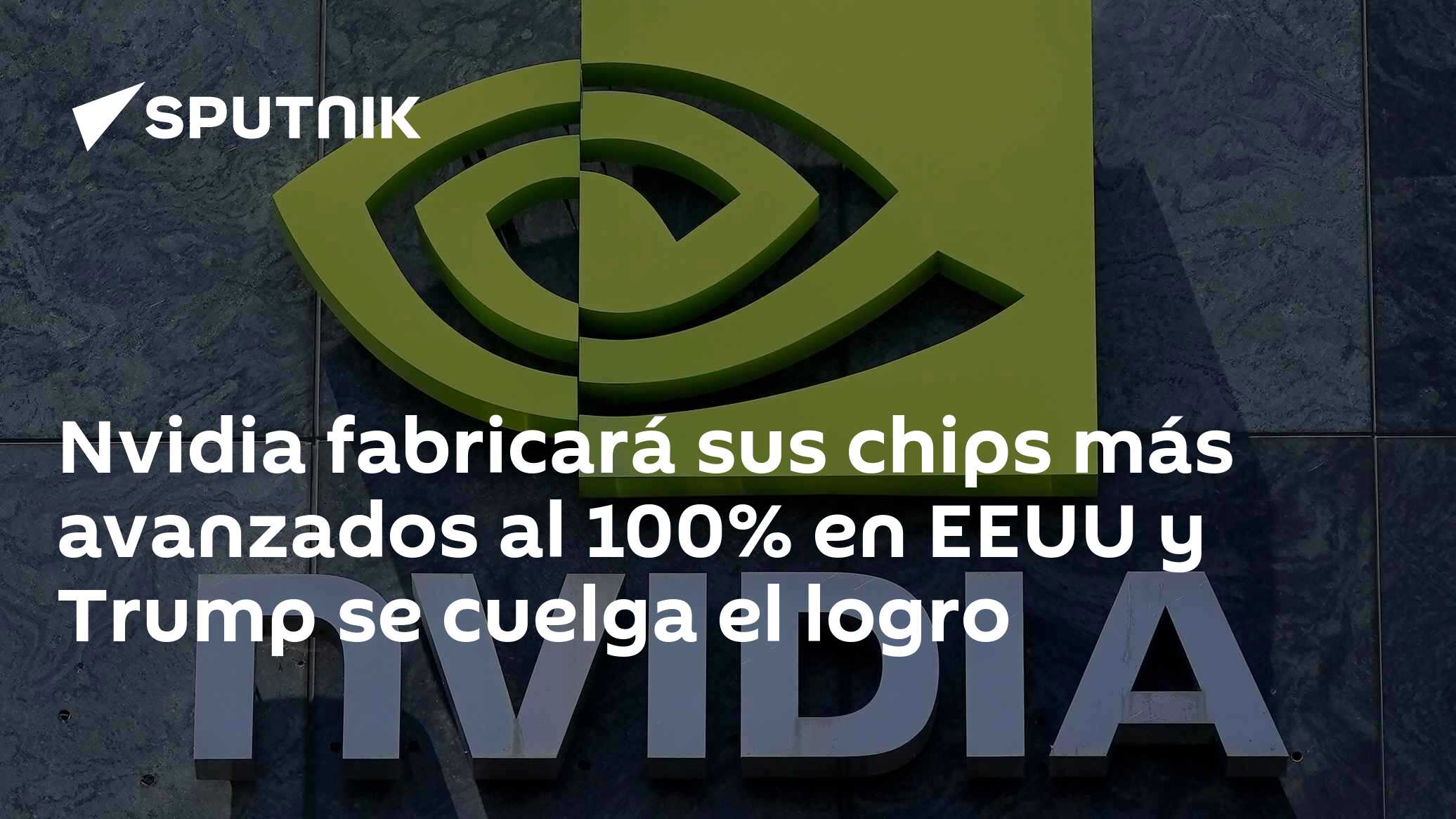Nvidia fabricará sus chips más avanzados al 100% en EEUU y Trump se ...