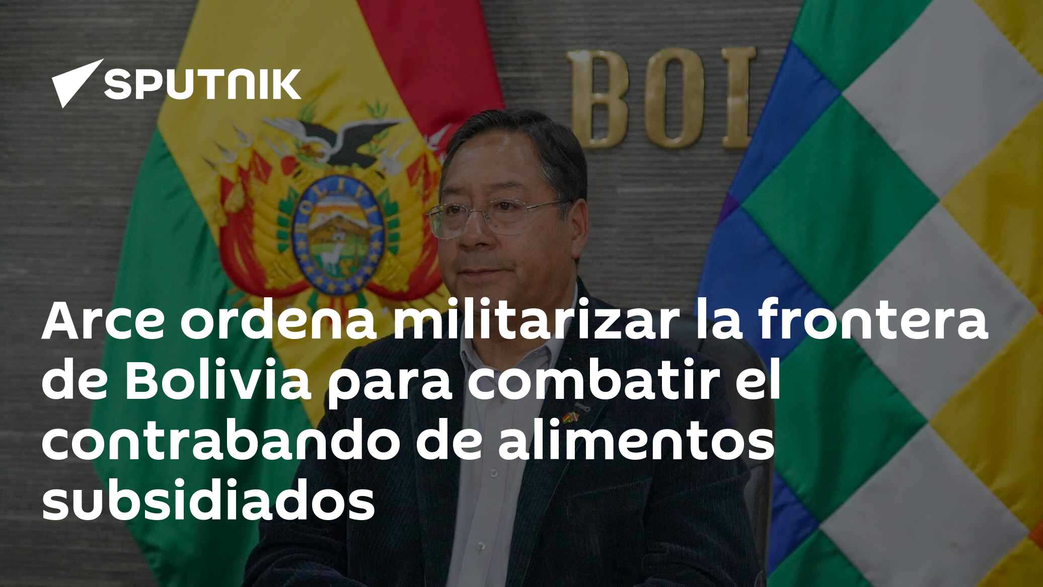 Arce ordena militarizar la frontera de Bolivia para combatir el ...