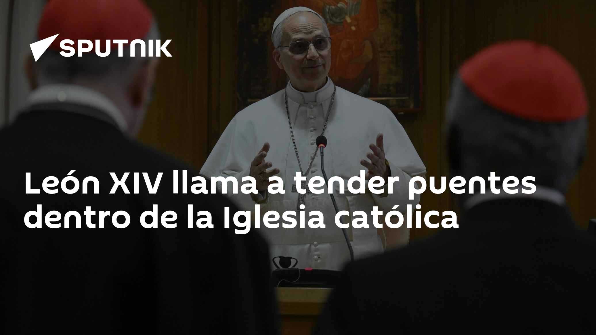 León XIV llama a tender puentes dentro de la Iglesia católica - 25.05. ...