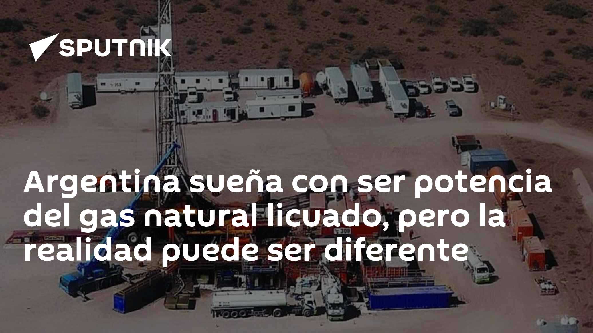 Argentina sueña con ser potencia del gas natural licuado, pero la ...