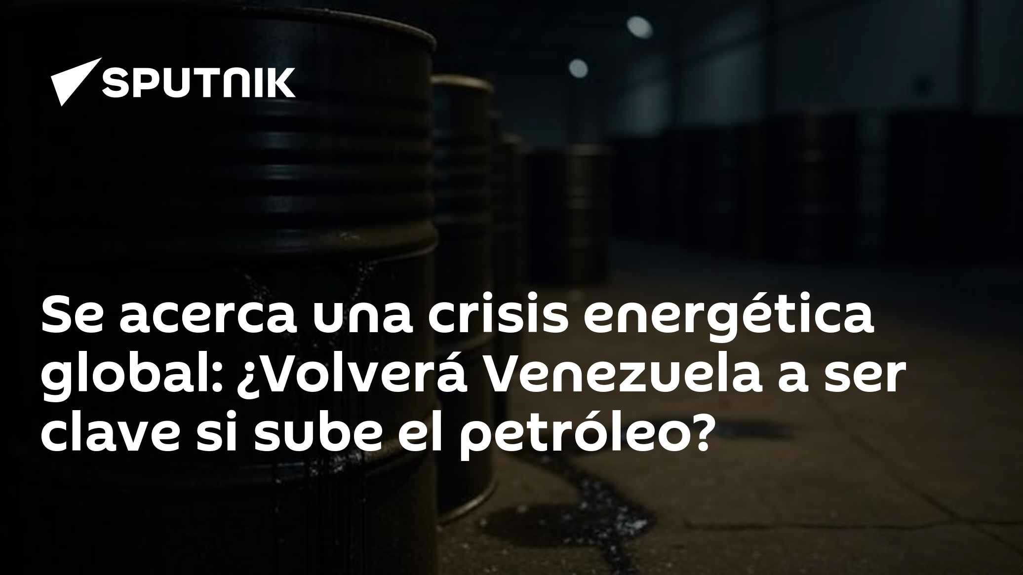 Se acerca una crisis energética global: ¿Volverá Venezuela a ser clave ...