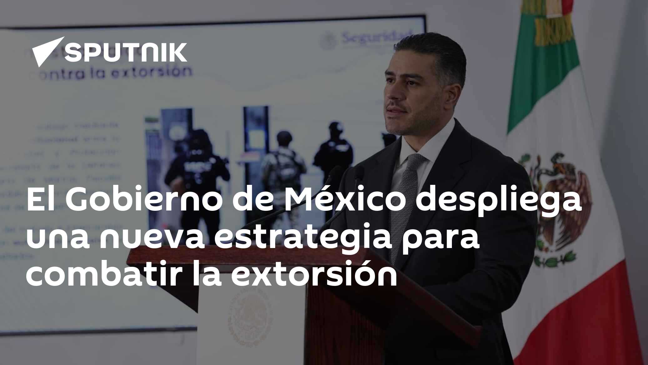 El Gobierno de México despliega una nueva estrategia para combatir la ...