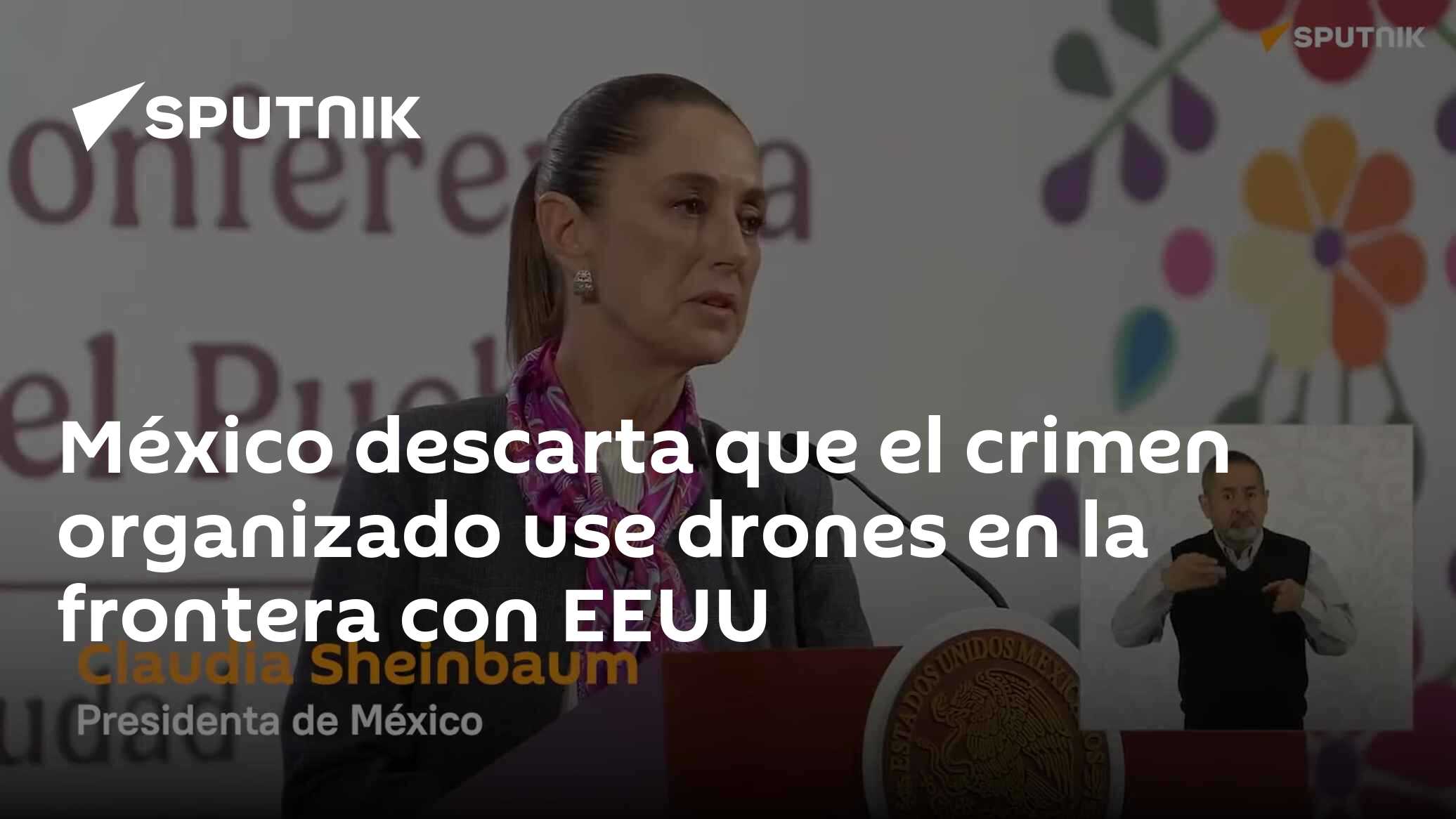 México descarta que el crimen organizado use drones en la frontera con ...
