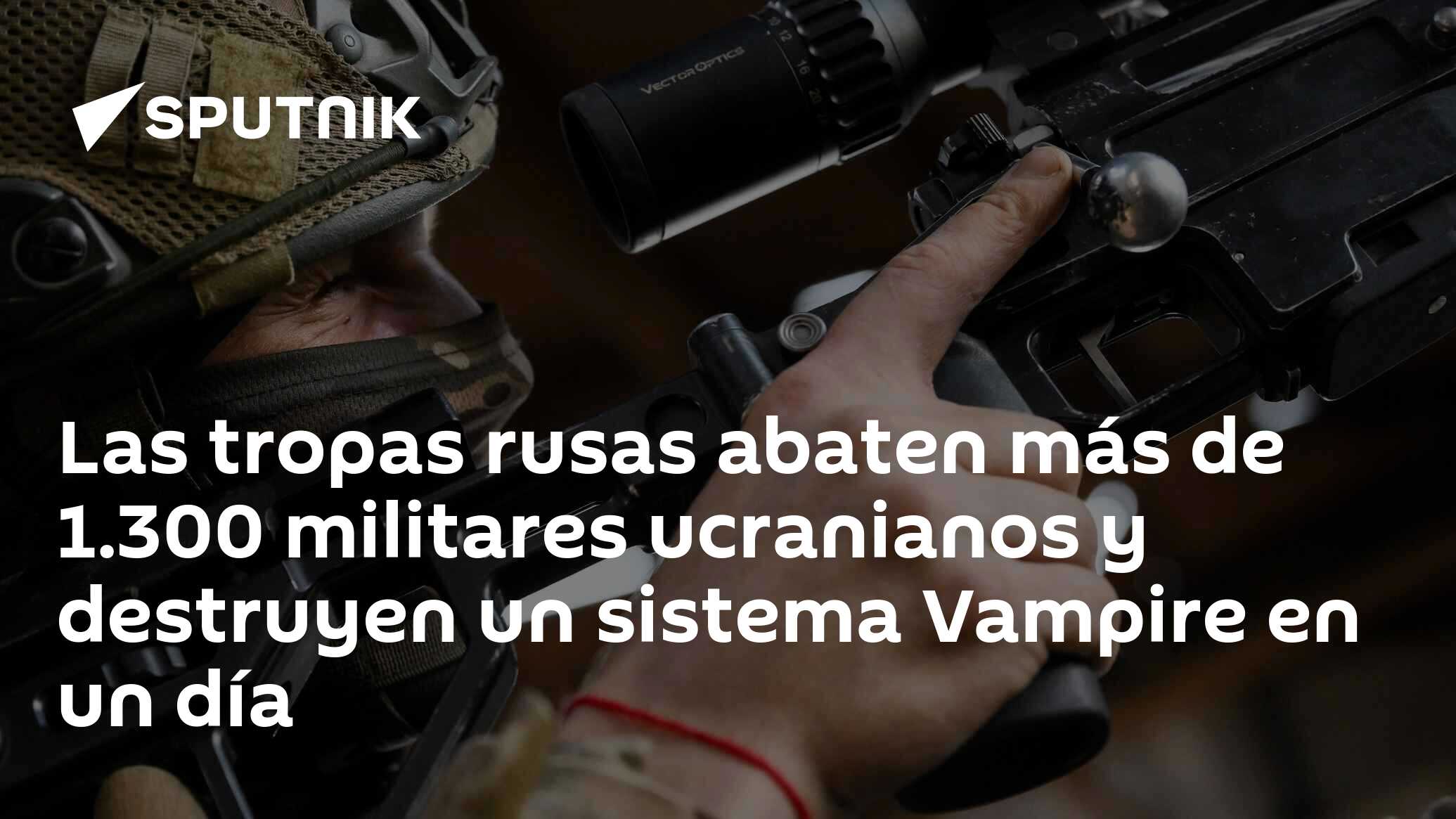 Imagen del artículo: Las tropas rusas abaten más de 1.300 militares ucranianos y destruyen un sistema Vampire en un día