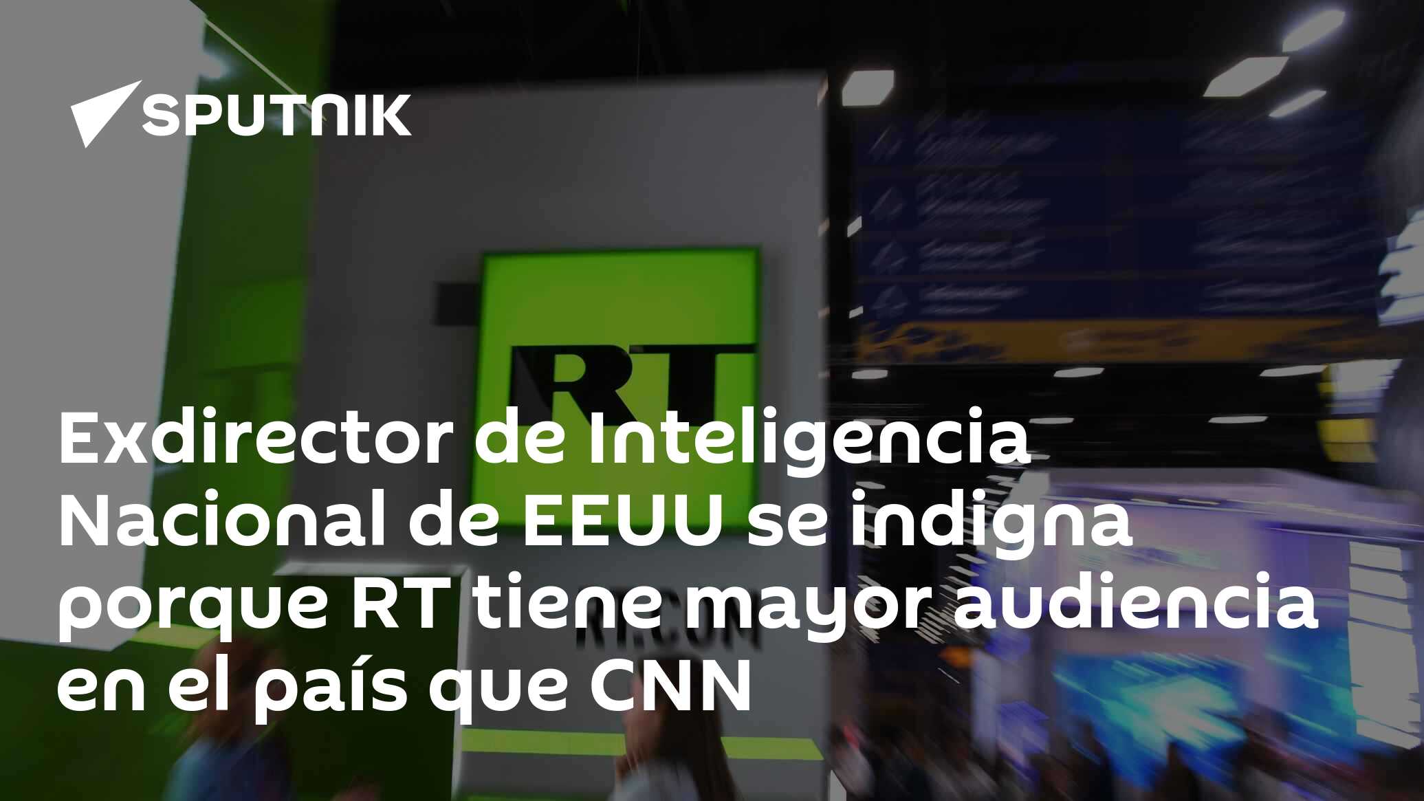 Imagen del artículo: Exdirector de Inteligencia Nacional de EEUU se indigna porque RT tiene mayor audiencia en el país que CNN