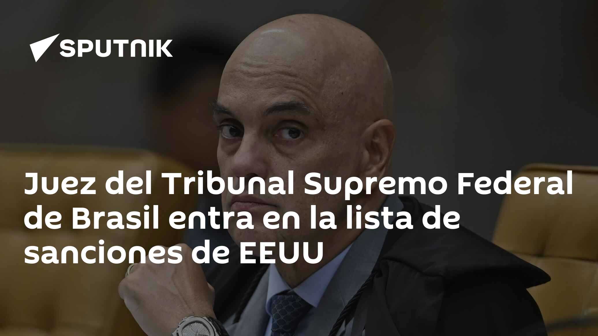 Imagen del artículo: Juez del Tribunal Supremo Federal de Brasil entra en la lista de sanciones de EEUU